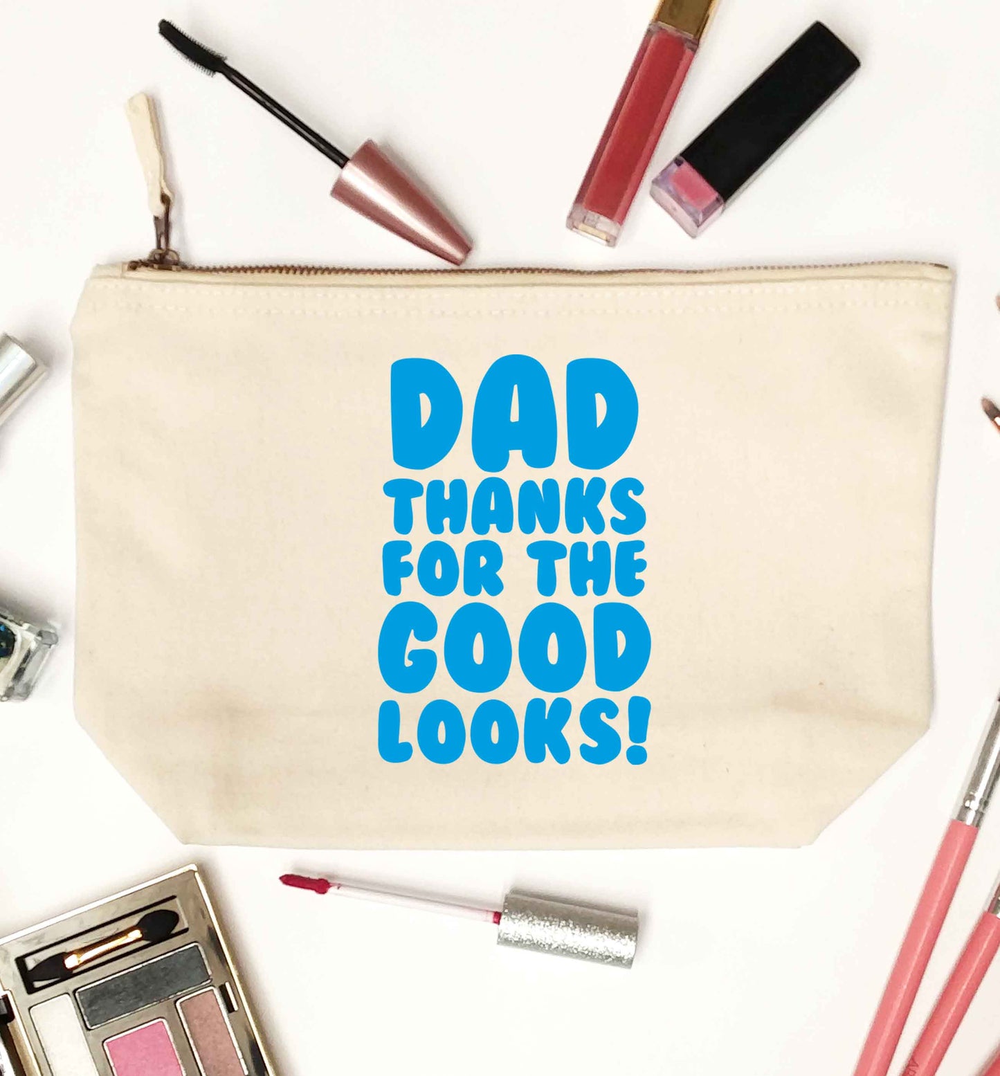 Dad thanks for the good looks natural makeup bag