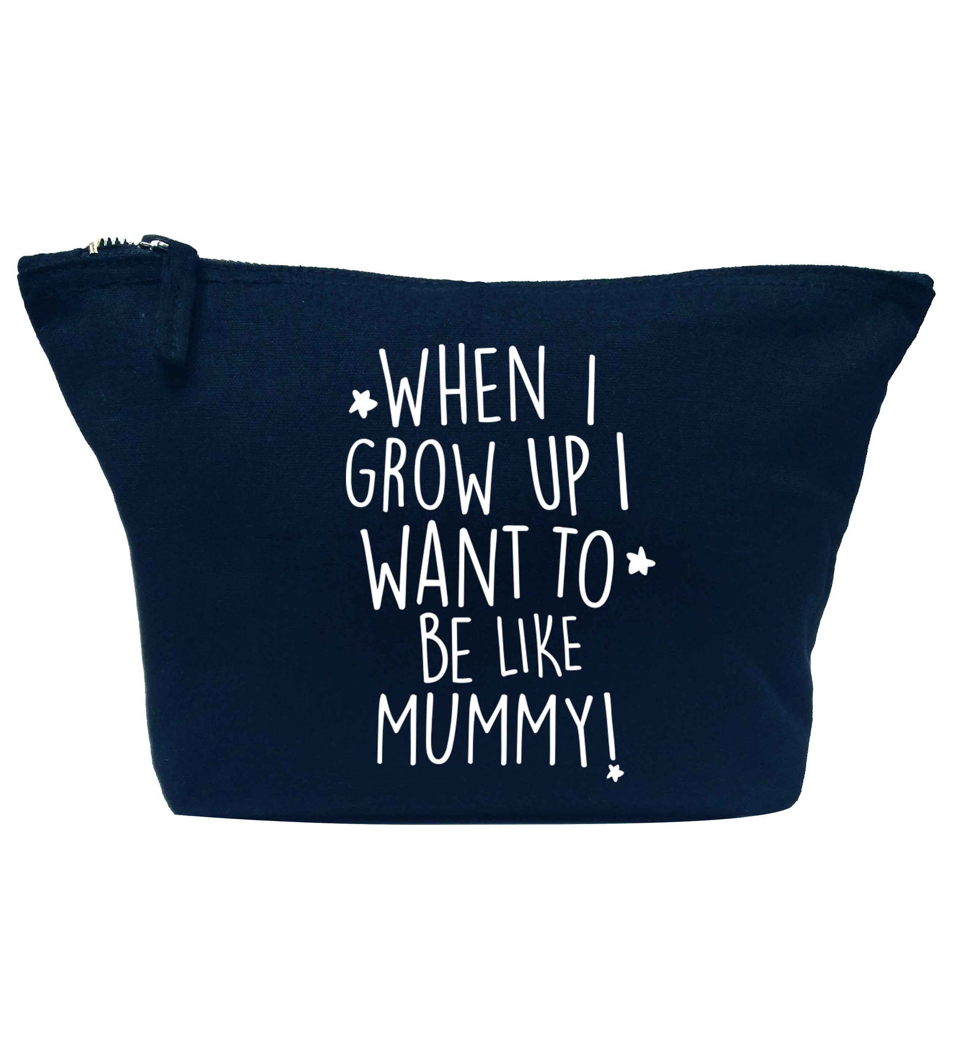 When I grow up I want to be like my mummy navy makeup bag
