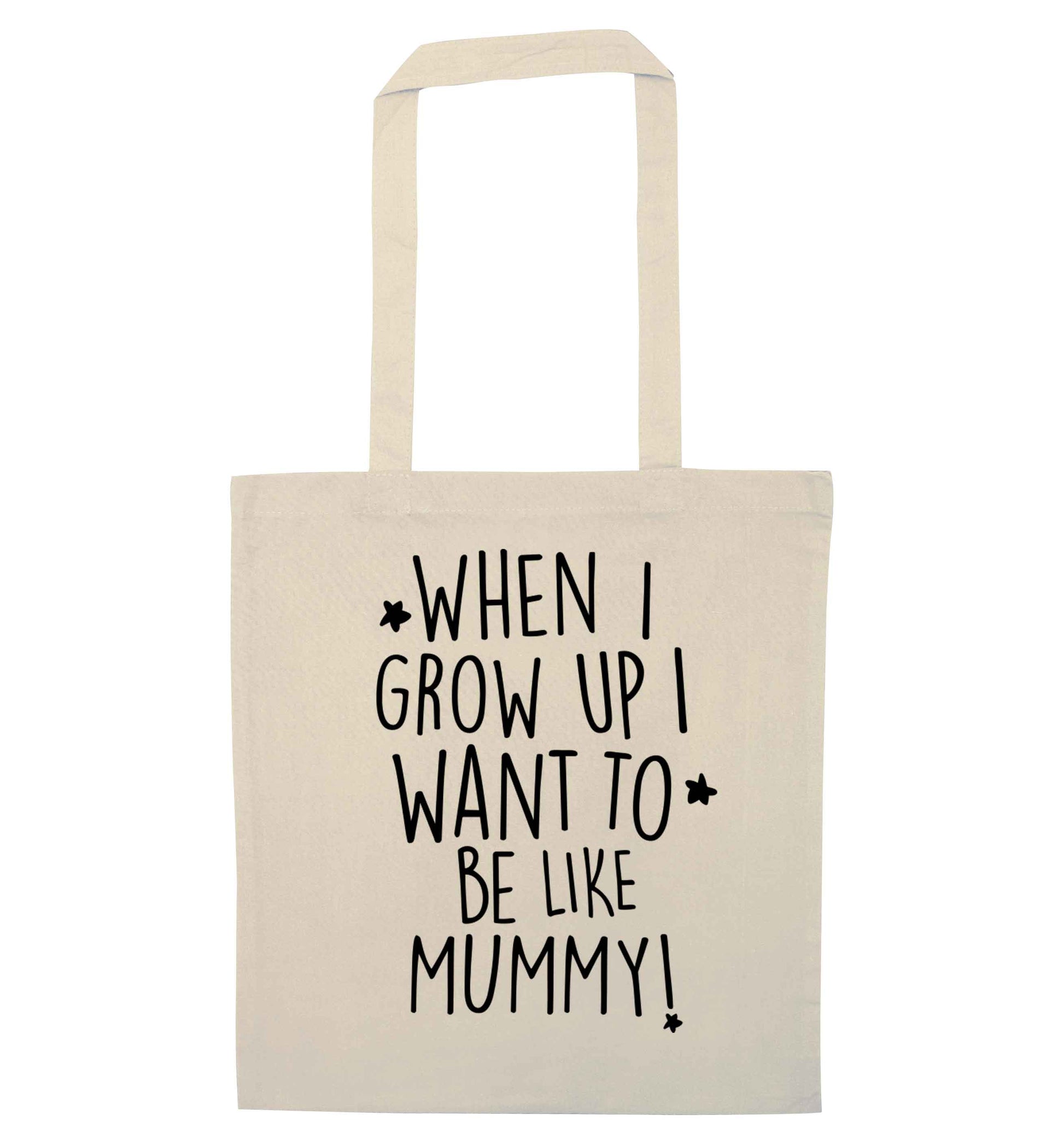 When I grow up I want to be like my mummy natural tote bag
