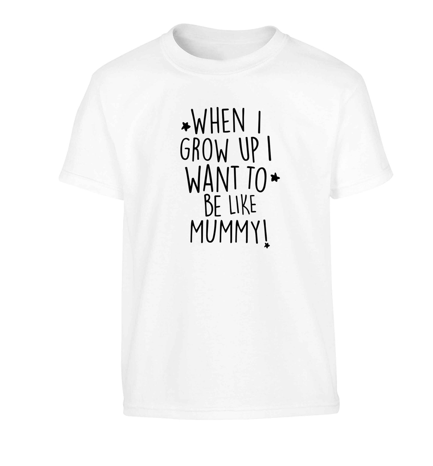 When I grow up I want to be like my mummy Children's white Tshirt 12-13 Years