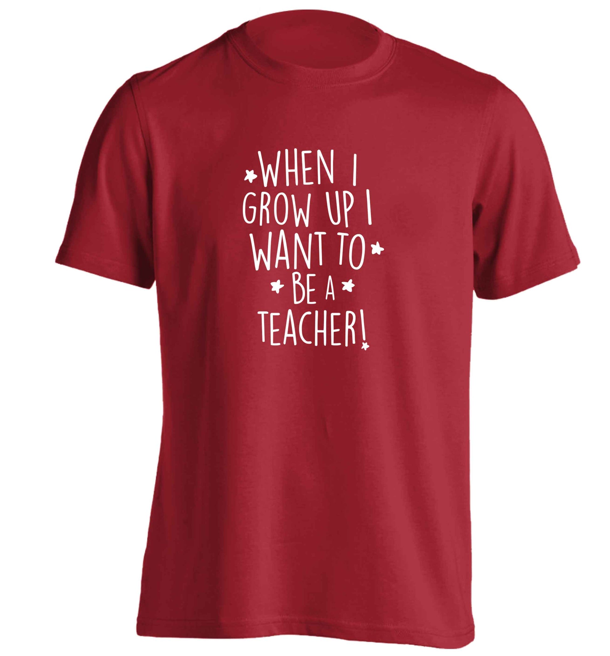 When I grow up I want to be a teacher adults unisex red Tshirt 2XL