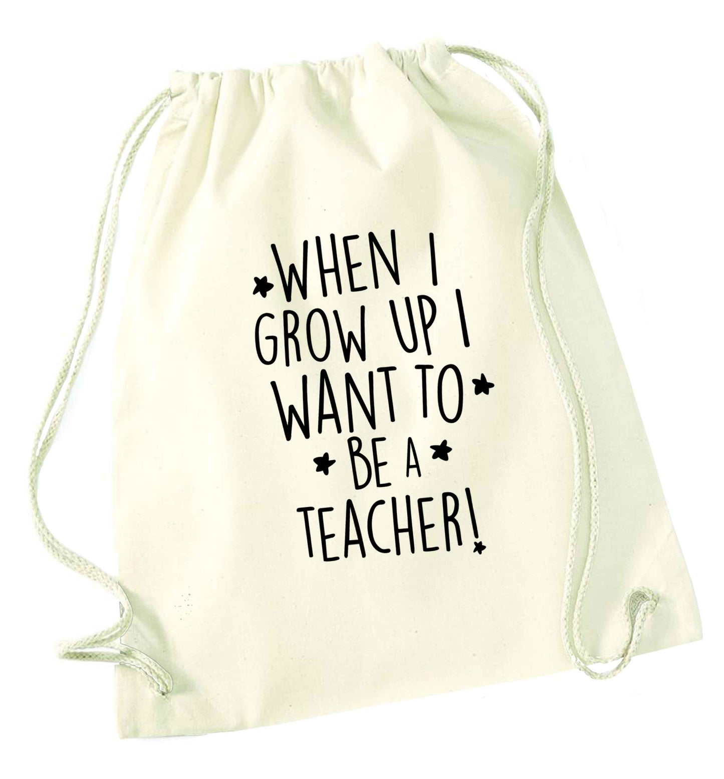 When I grow up I want to be a teacher natural drawstring bag