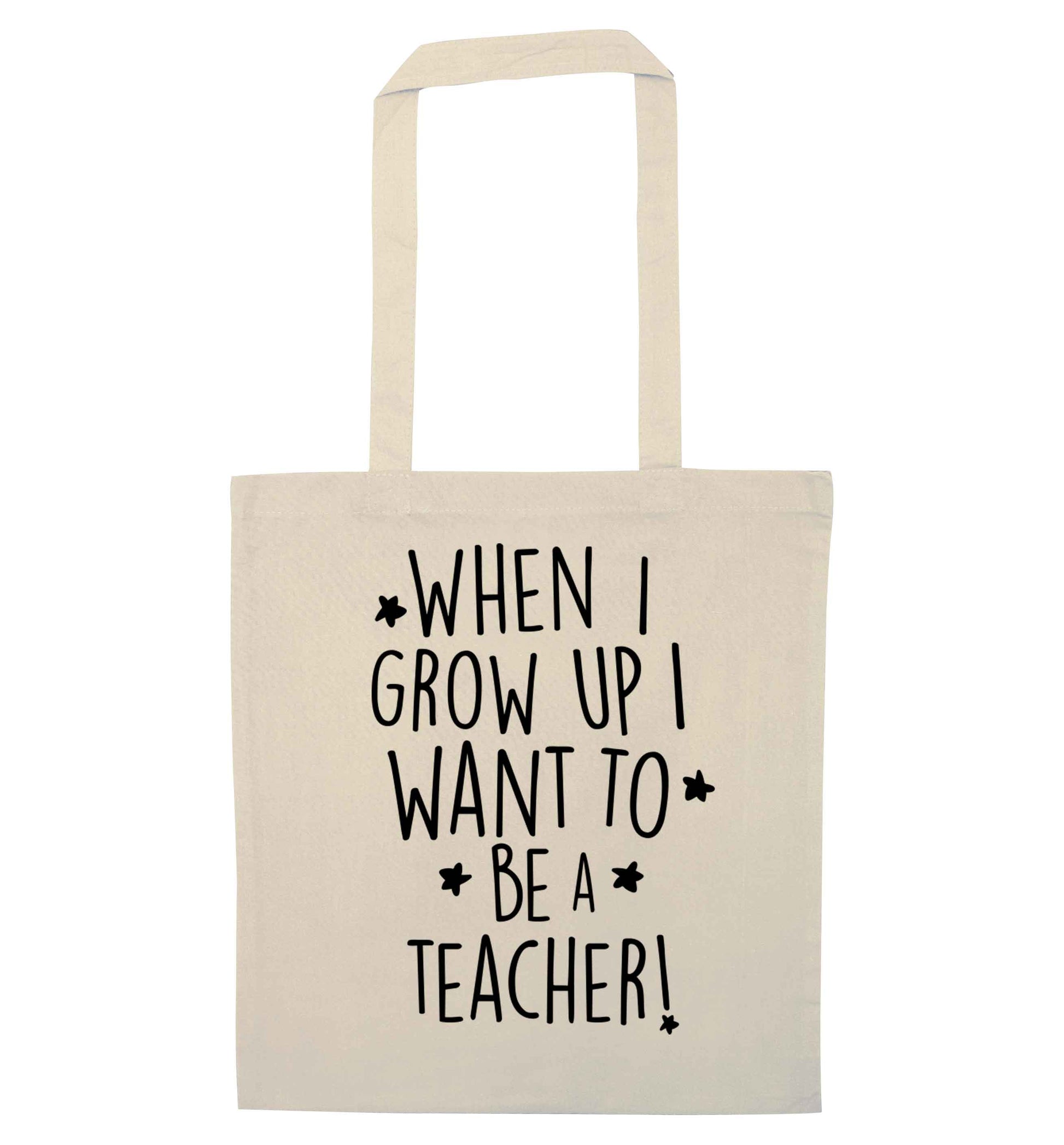 When I grow up I want to be a teacher natural tote bag