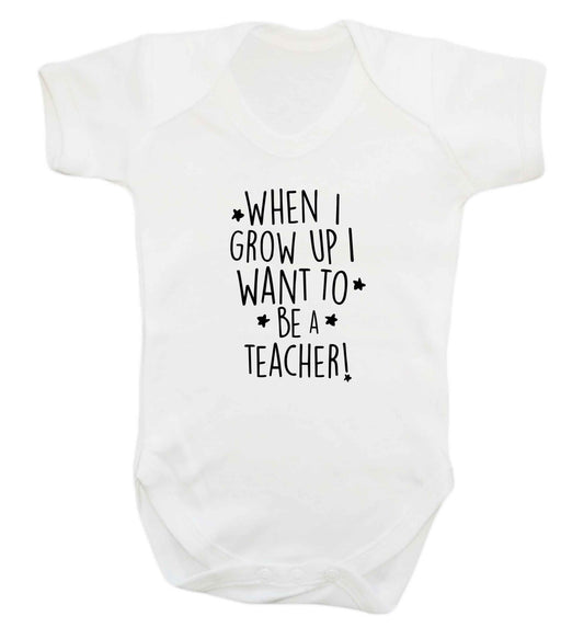 When I grow up I want to be a teacher baby vest white 18-24 months