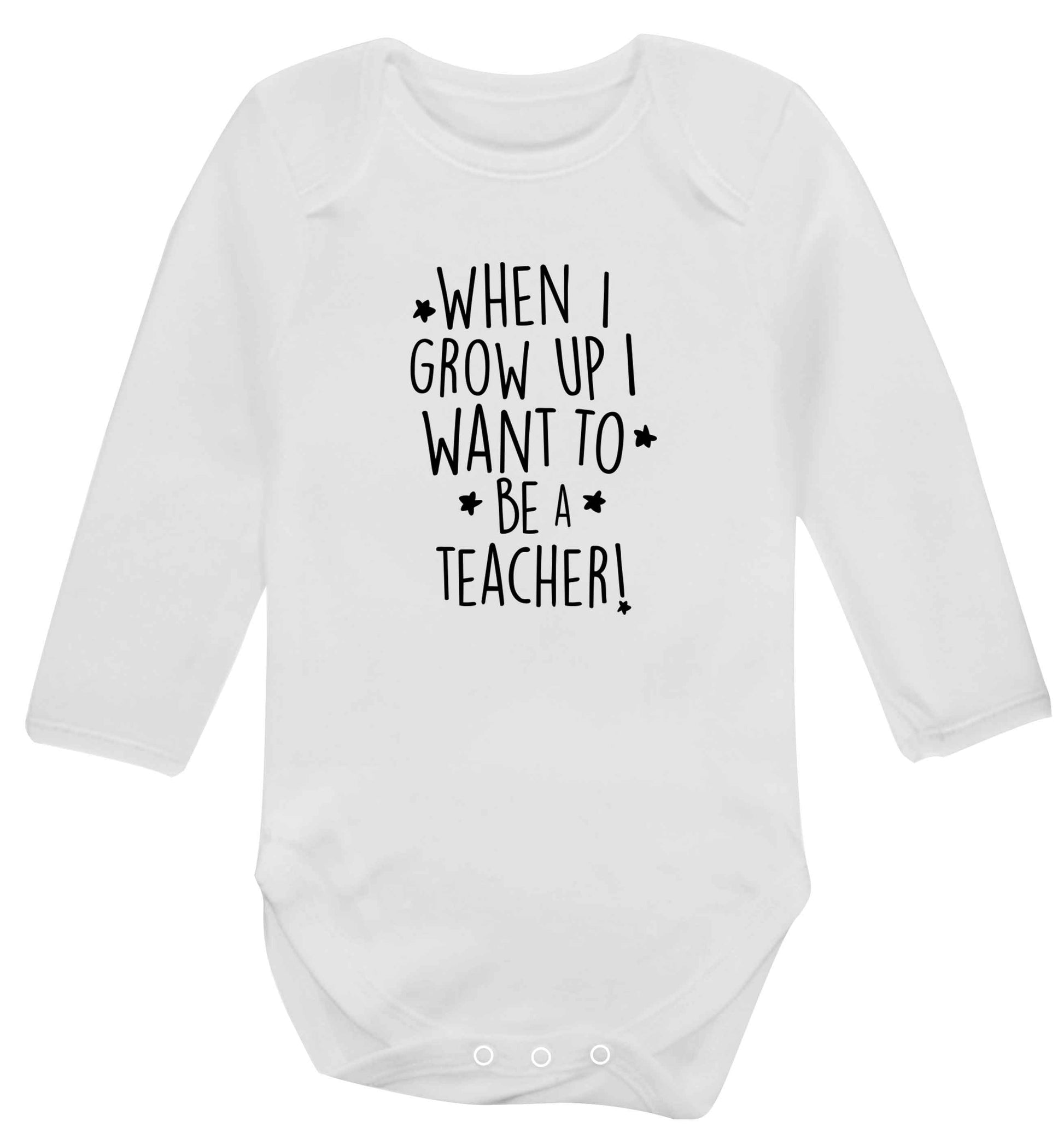 When I grow up I want to be a teacher baby vest long sleeved white 6-12 months