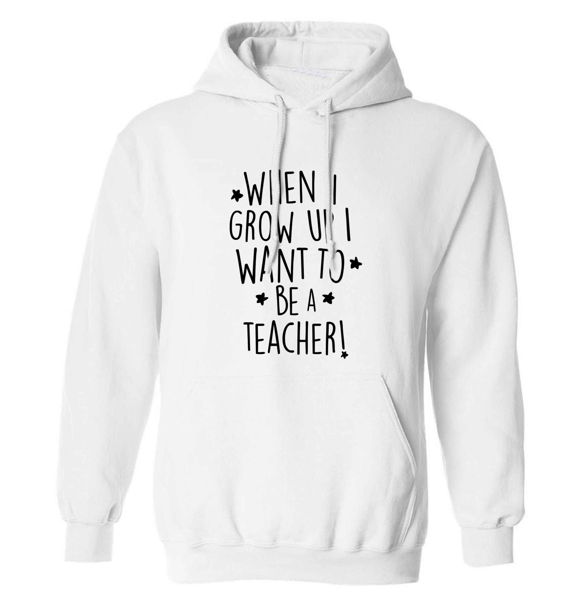 When I grow up I want to be a teacher adults unisex white hoodie 2XL