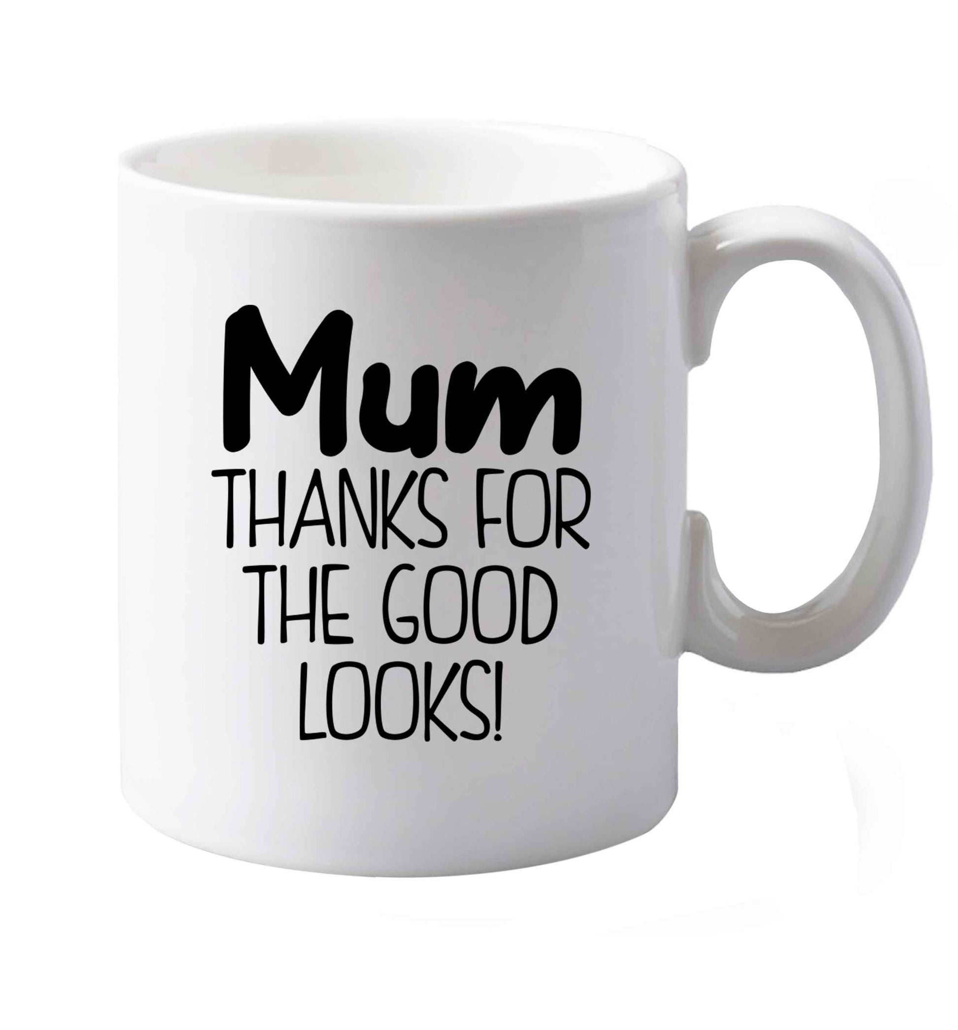 10 oz Mum thanks for the good looks! ceramic mug both sides