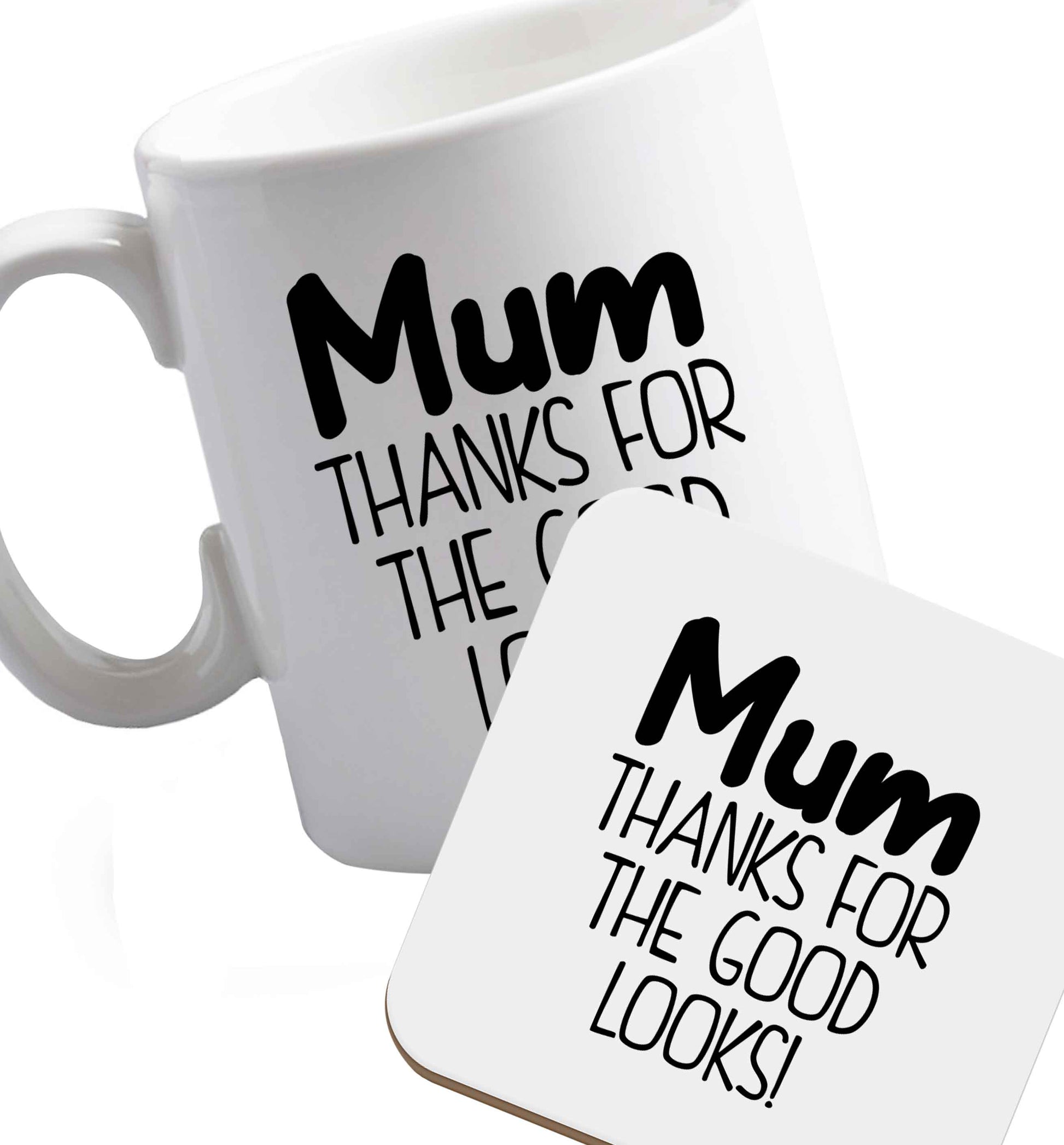 10 oz Mum thanks for the good looks! ceramic mug and coaster set right handed
