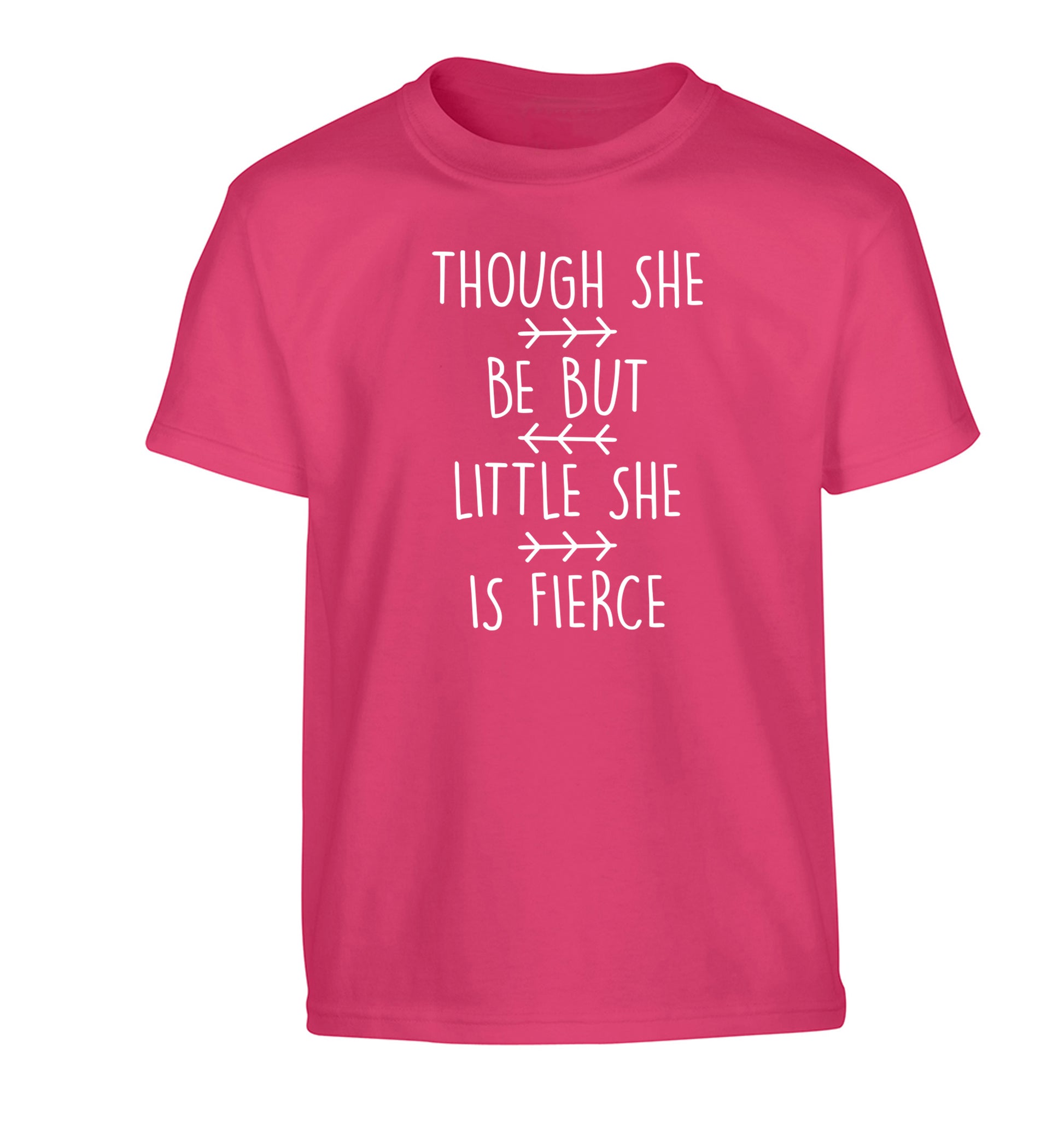 Though she be little she be fierce Children's pink Tshirt 12-14 Years