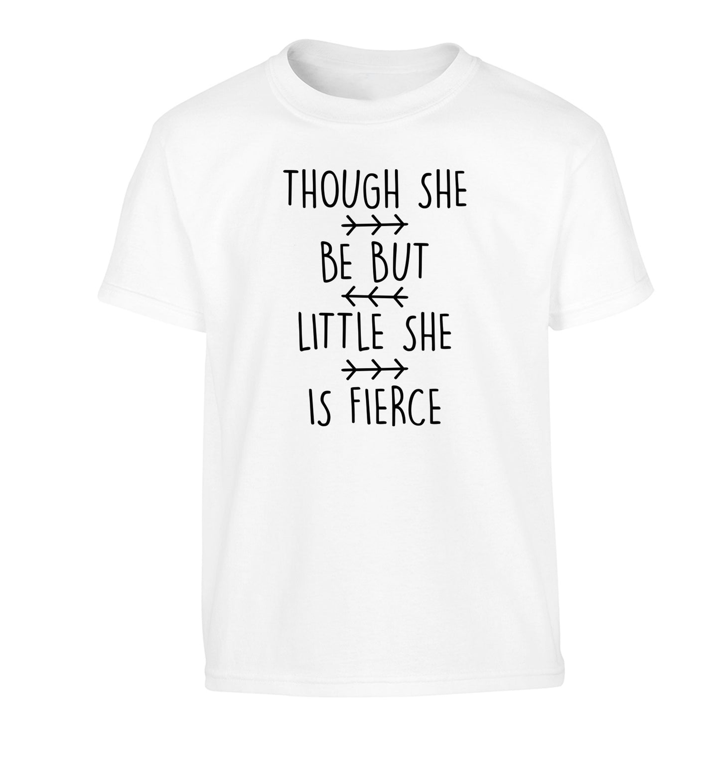 Though she be little she be fierce Children's white Tshirt 12-14 Years