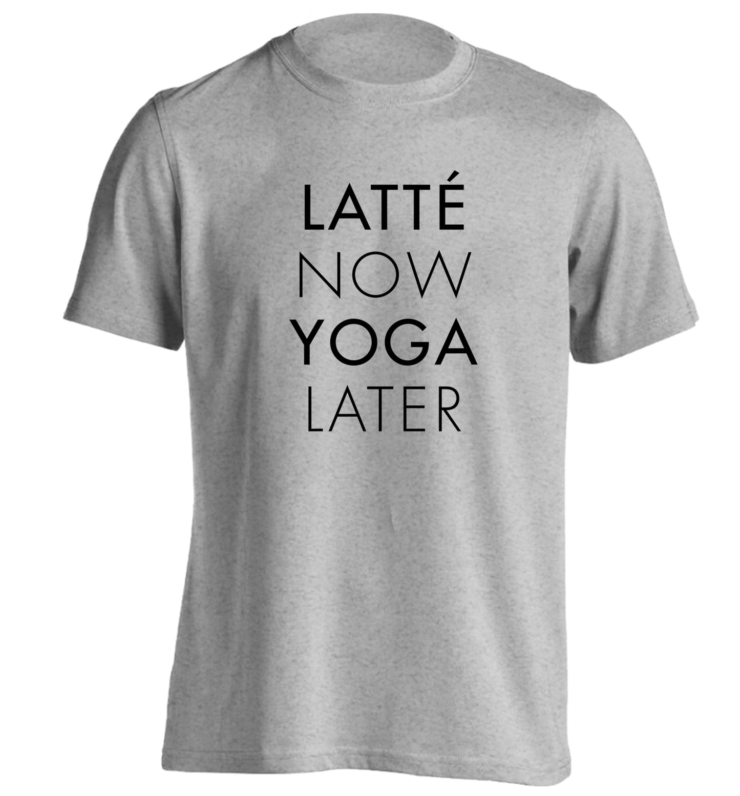 Latte now yoga later adults unisex grey Tshirt 2XL
