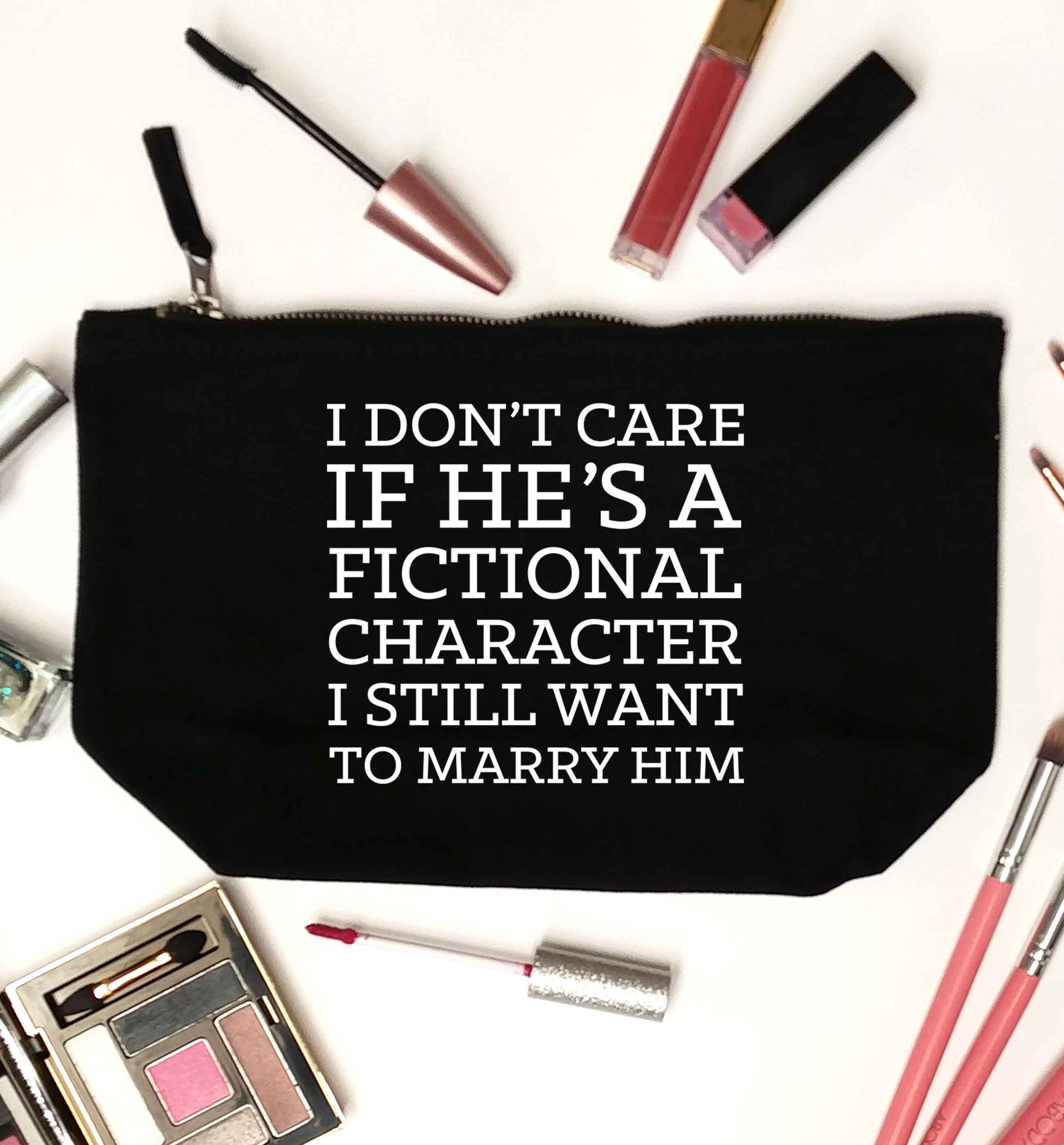 I don't care if he's a fictional character I still want to marry him black makeup bag