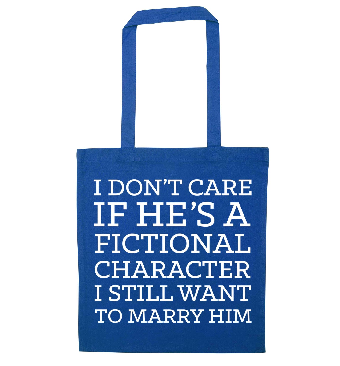I don't care if he's a fictional character I still want to marry him blue tote bag