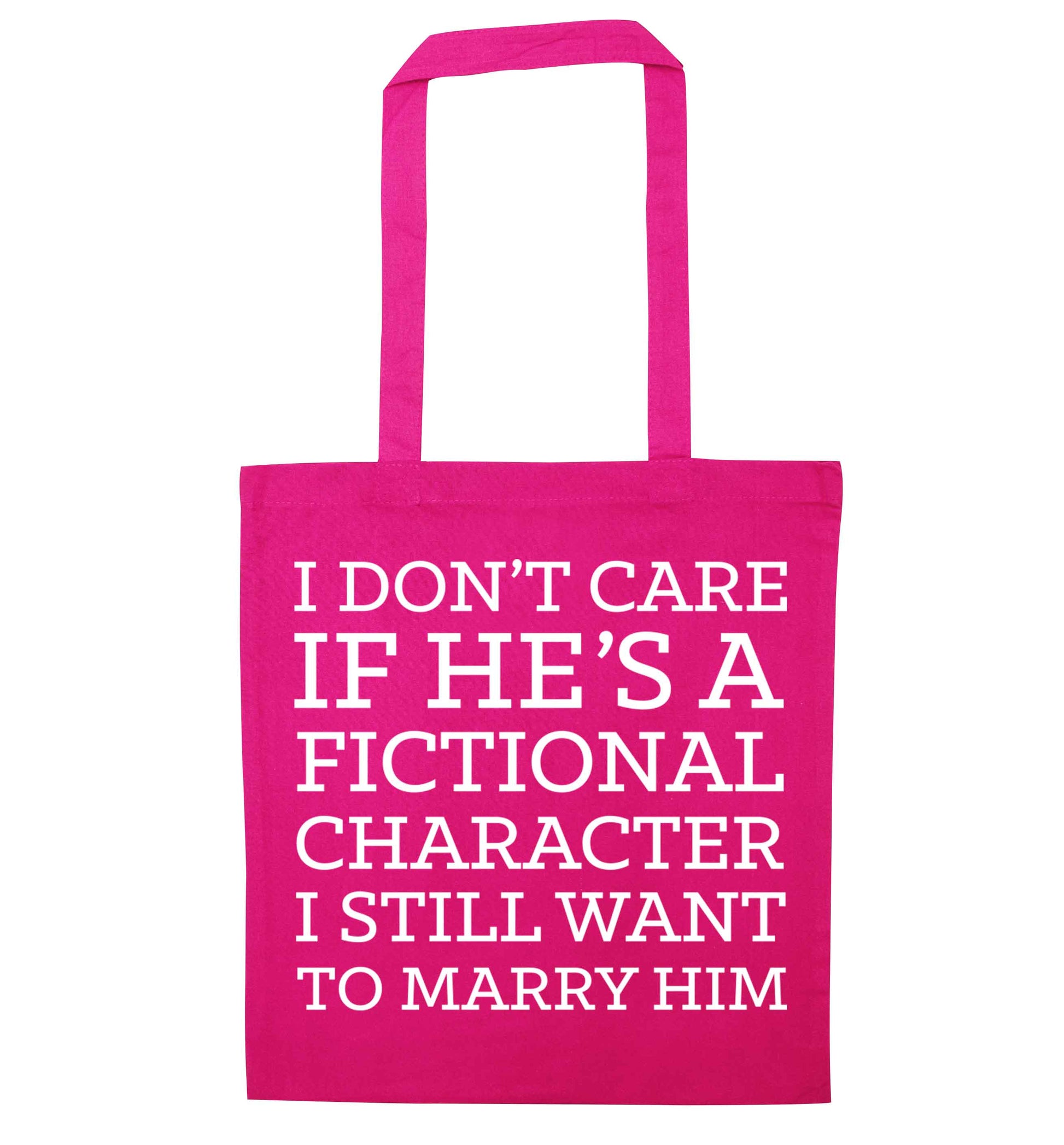 I don't care if he's a fictional character I still want to marry him pink tote bag
