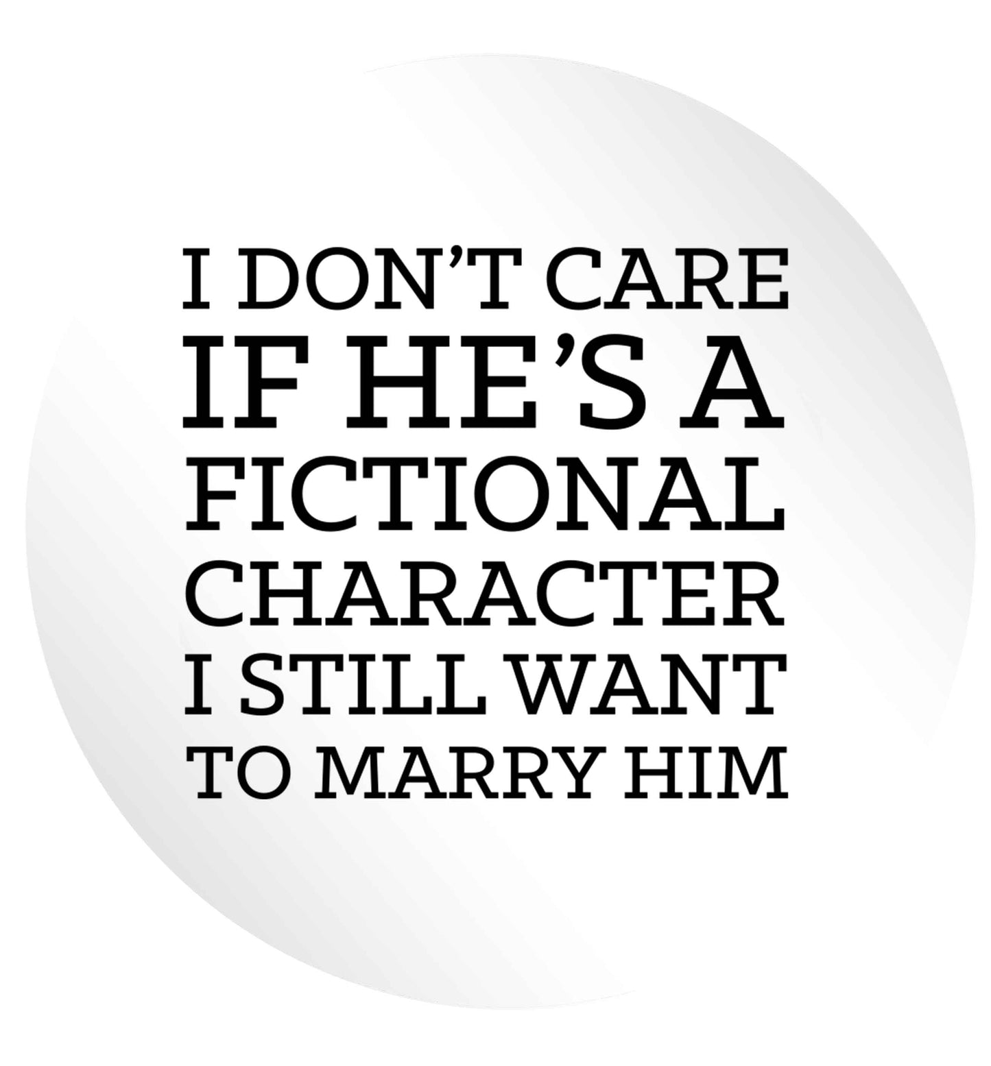 I don't care if he's a fictional character I still want to marry him 24 @ 45mm matt circle stickers
