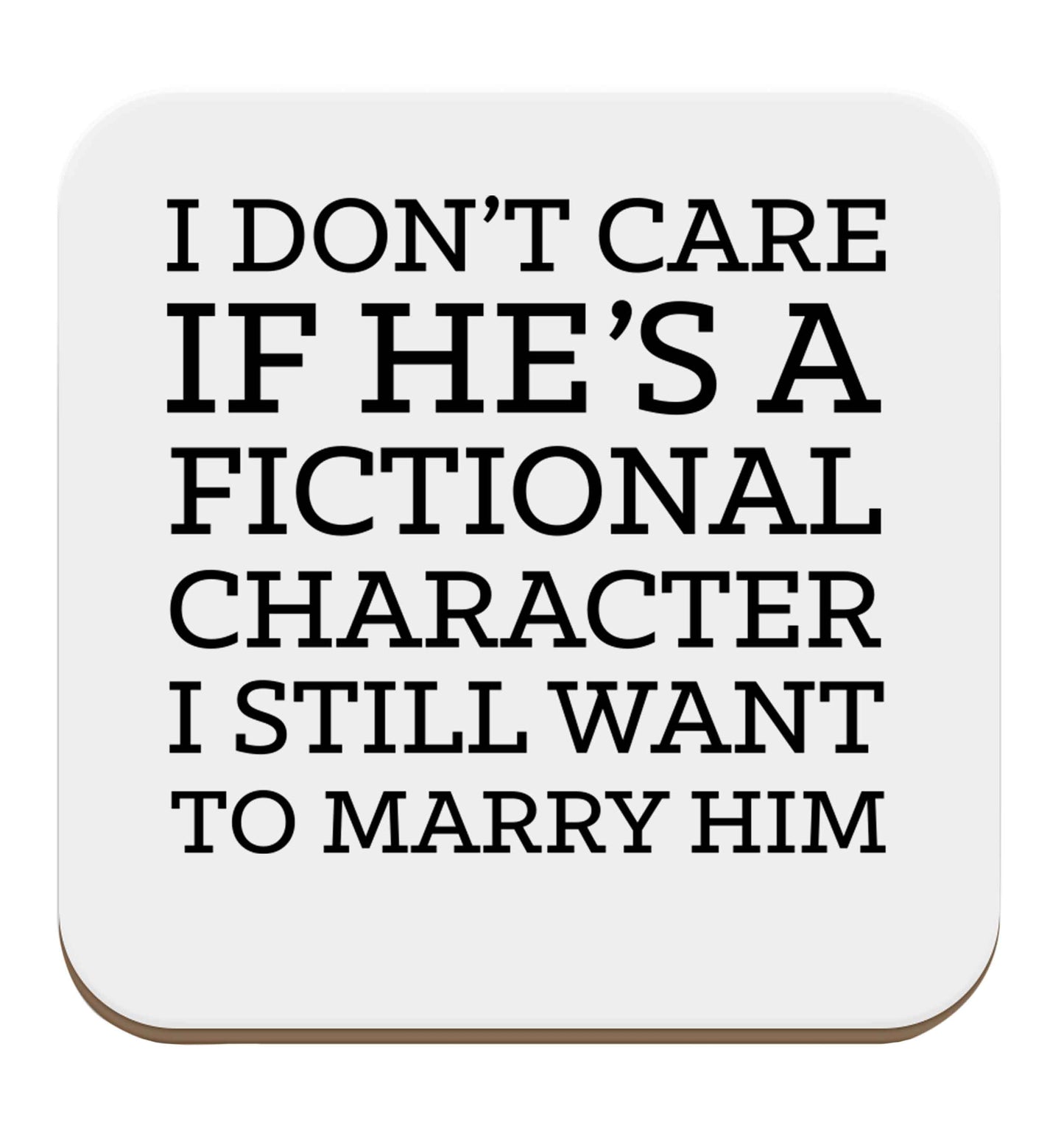 I don't care if he's a fictional character I still want to marry him set of four coasters