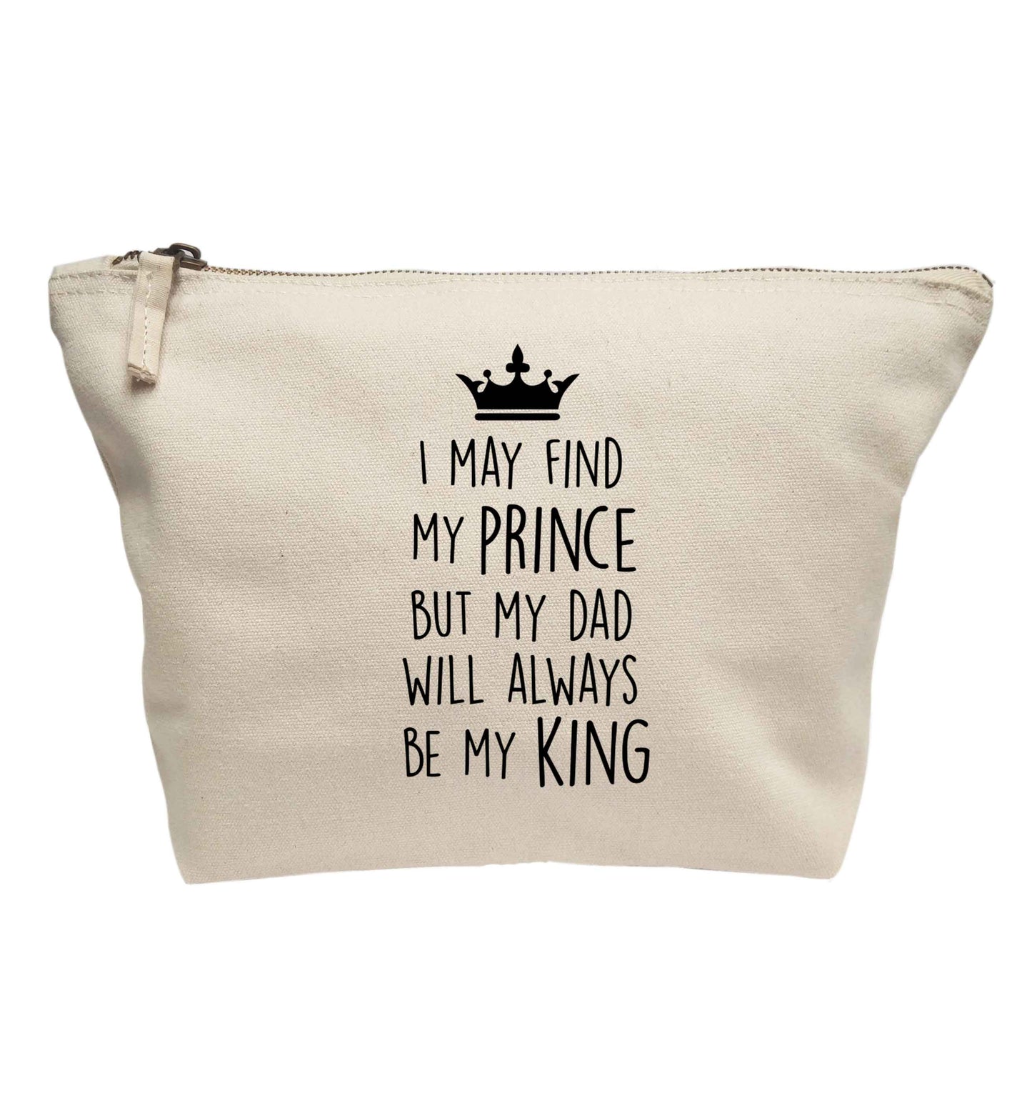 I may find my prince but my dad will always be my king | Makeup / wash bag