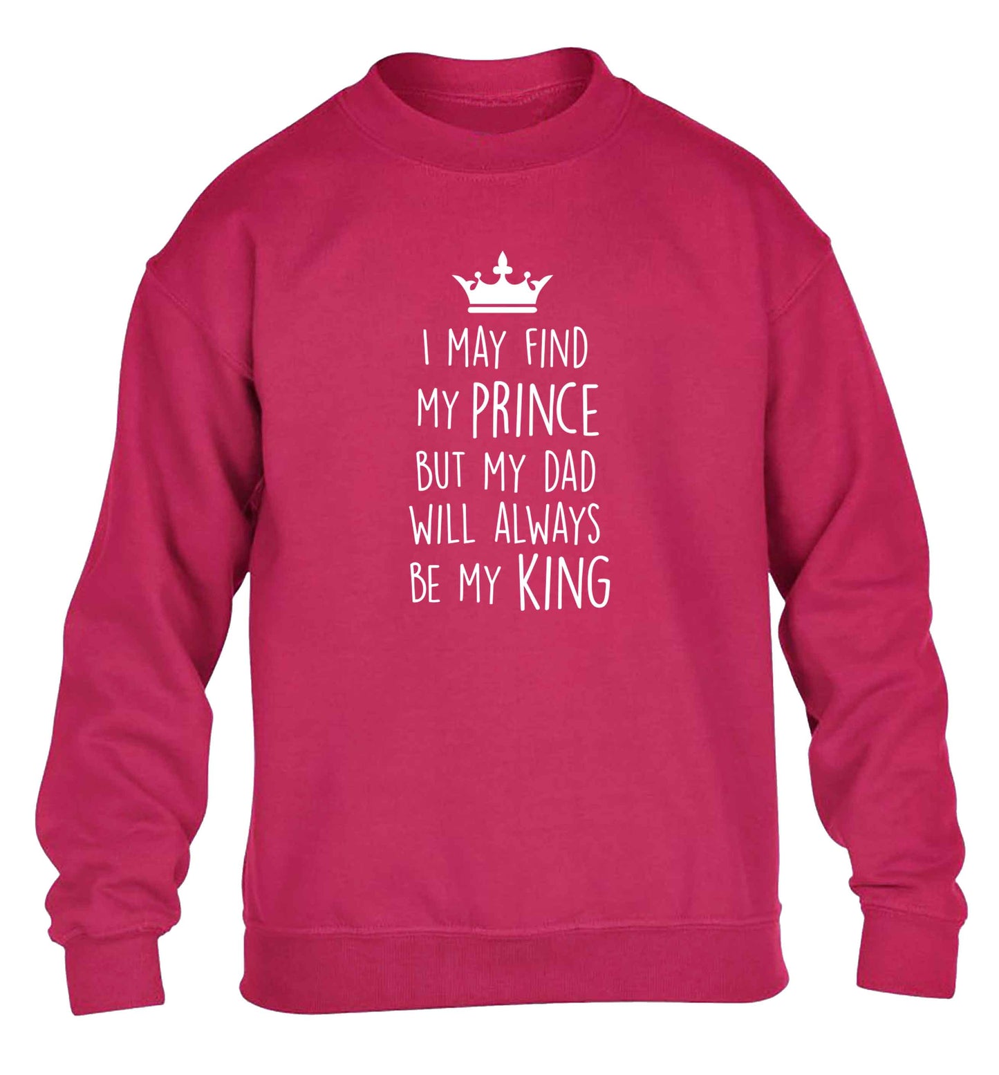 I may find my prince but my dad will always be my king children's pink sweater 12-13 Years