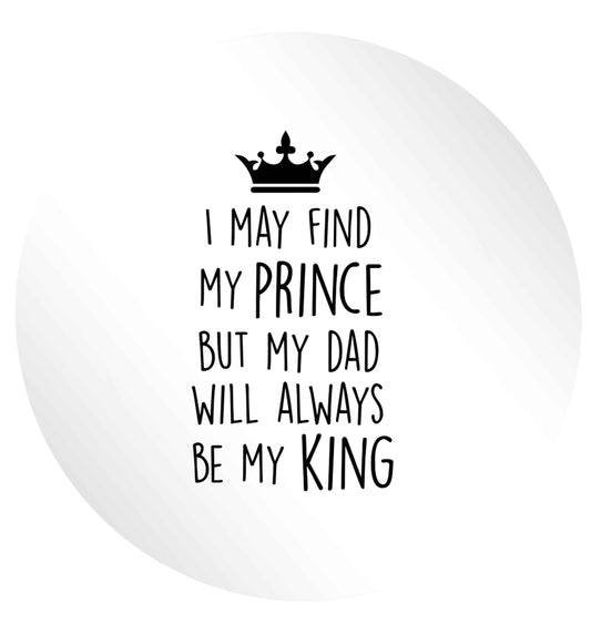 I may find my prince but my dad will always be my king 24 @ 45mm matt circle stickers