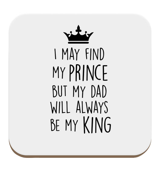 I may find my prince but my dad will always be my king set of four coasters