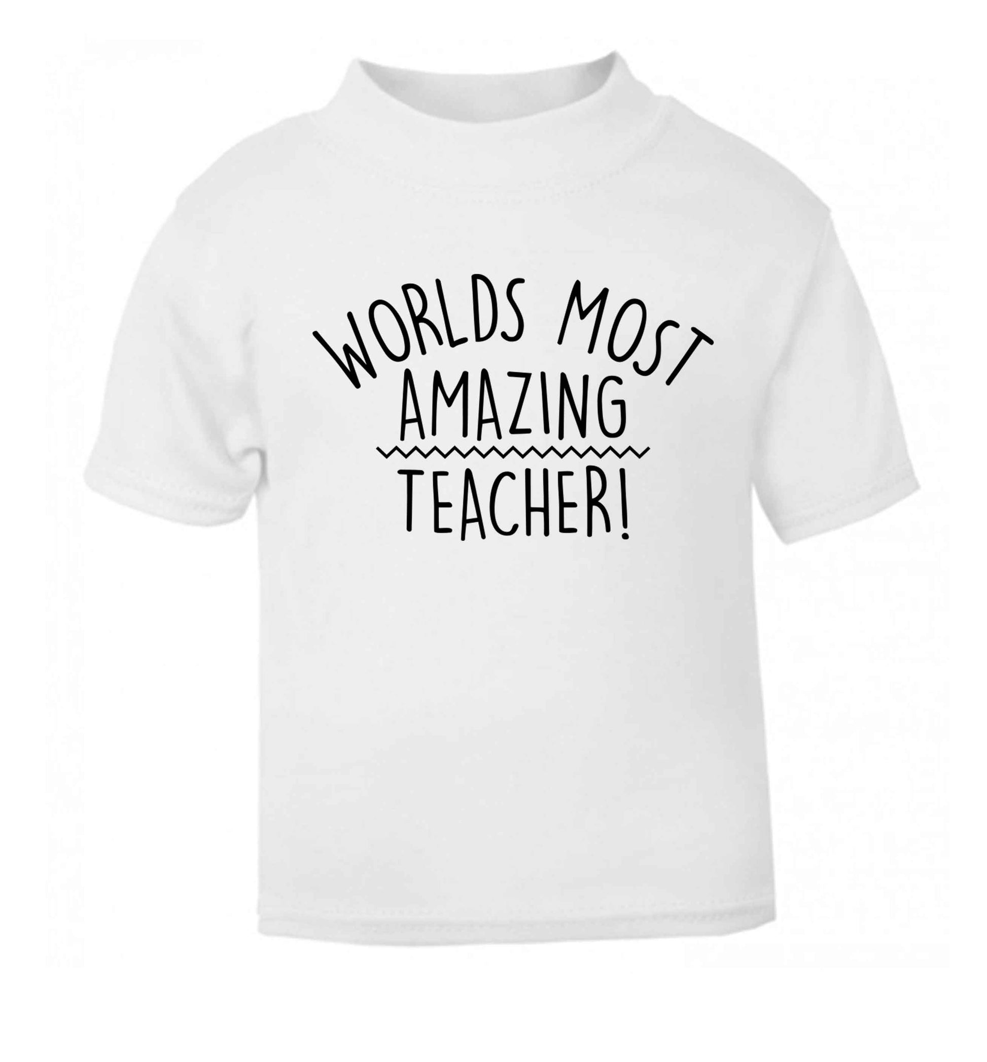 Worlds most amazing teacher white baby toddler Tshirt 2 Years