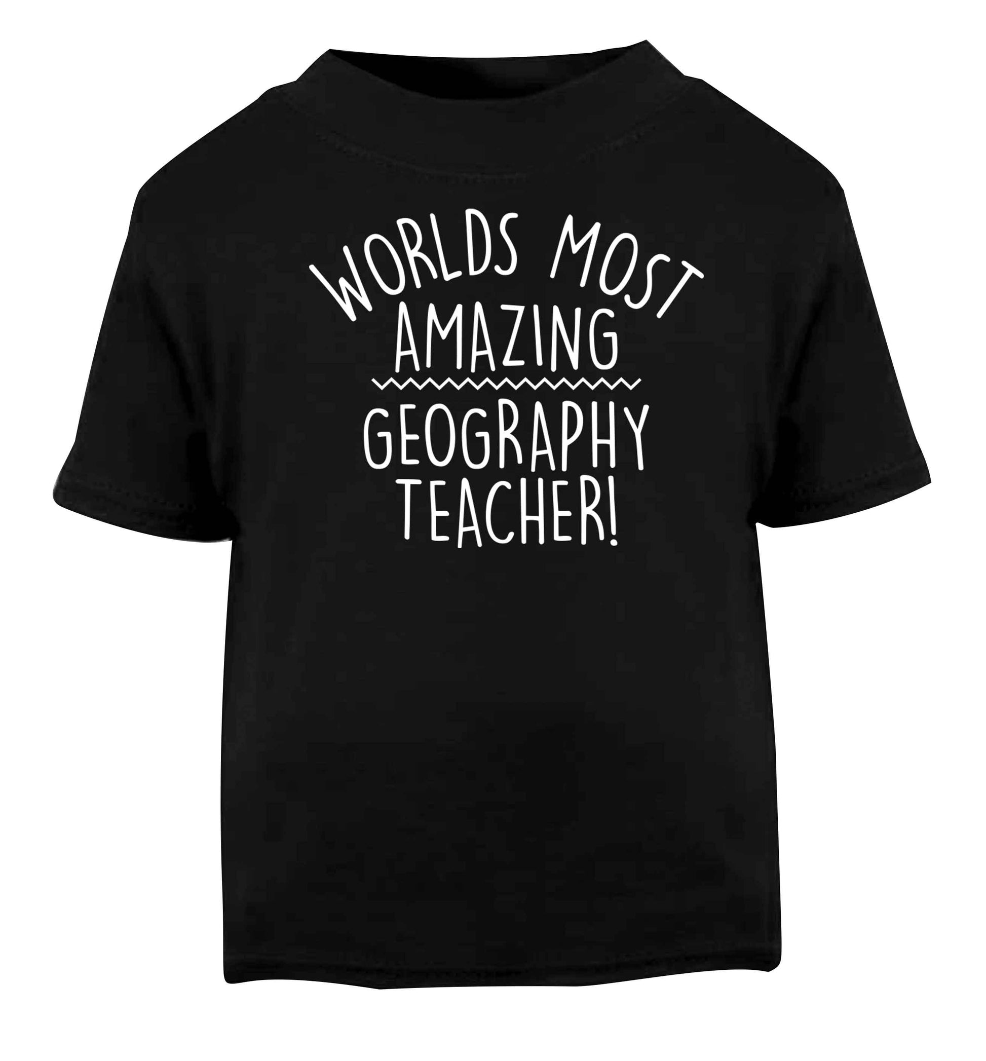 Worlds most amazing geography teacher Black baby toddler Tshirt 2 years