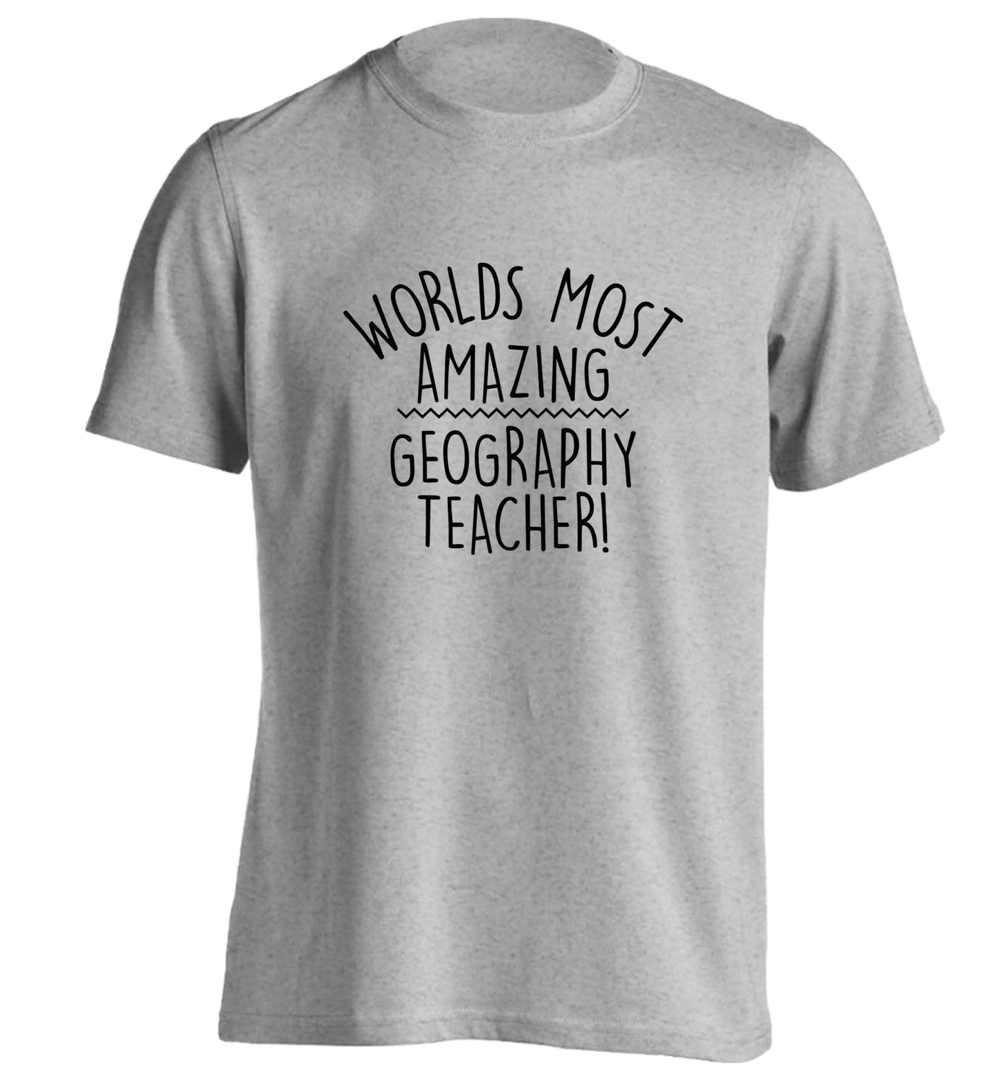 Worlds most amazing geography teacher adults unisex grey Tshirt 2XL