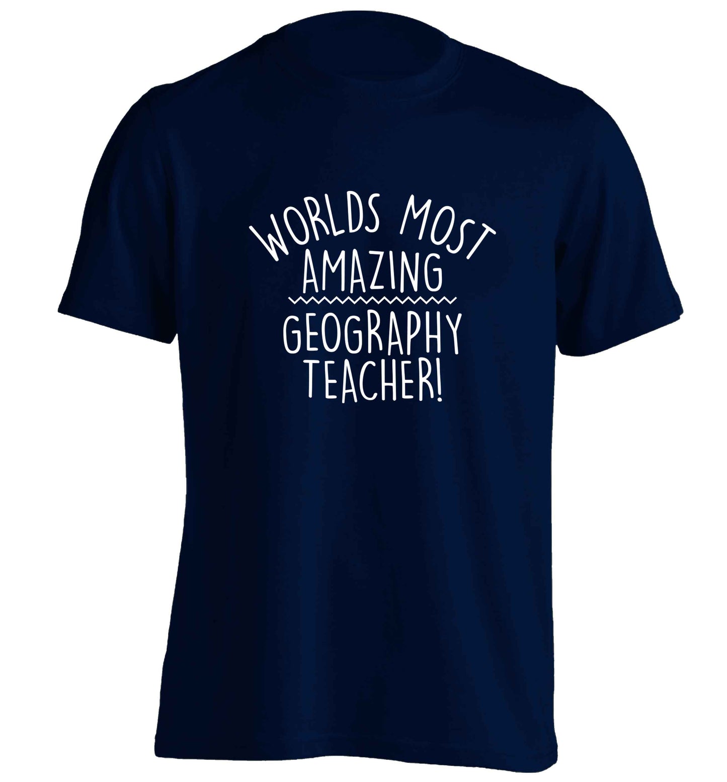Worlds most amazing geography teacher adults unisex navy Tshirt 2XL