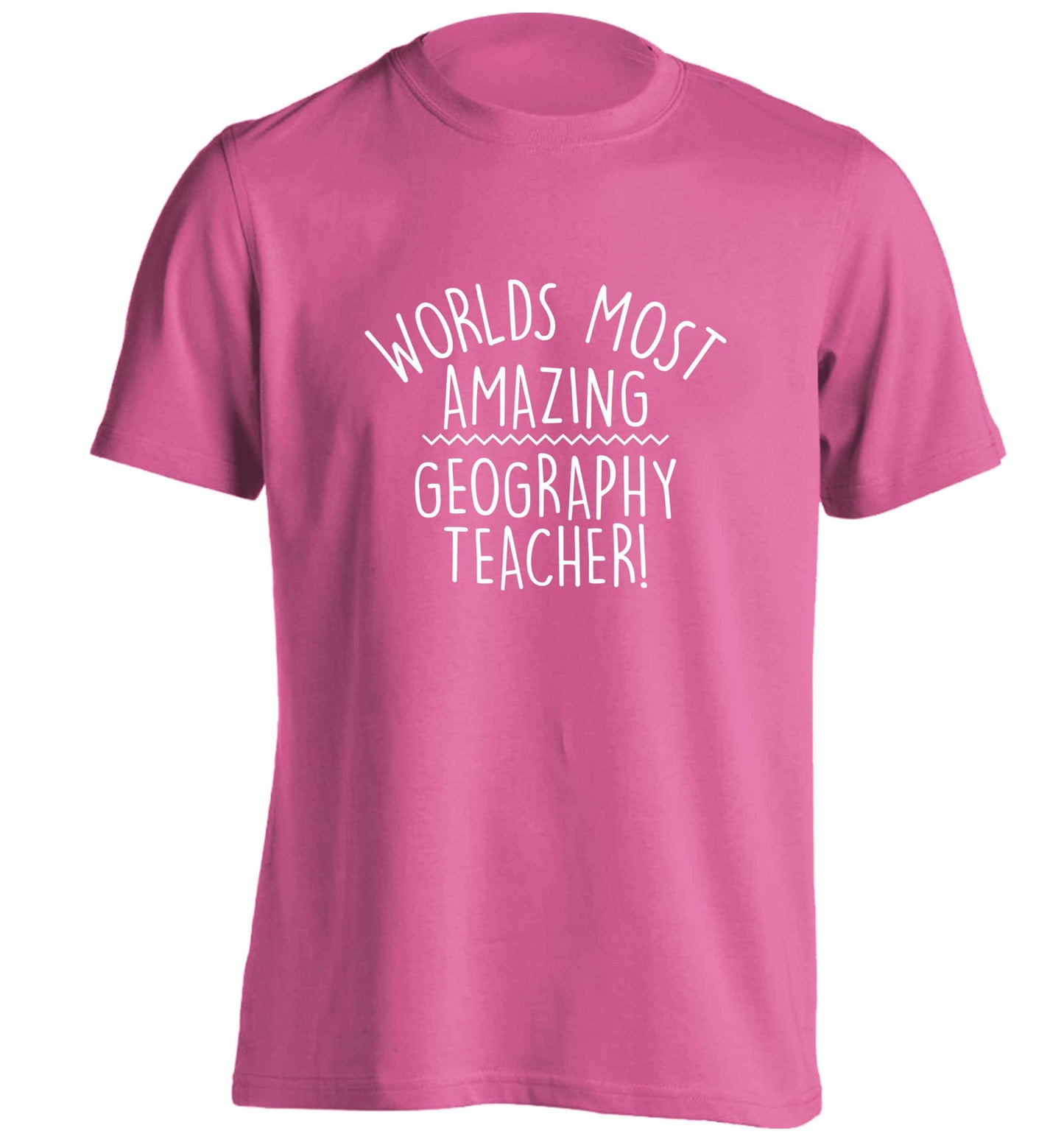 Worlds most amazing geography teacher adults unisex pink Tshirt 2XL