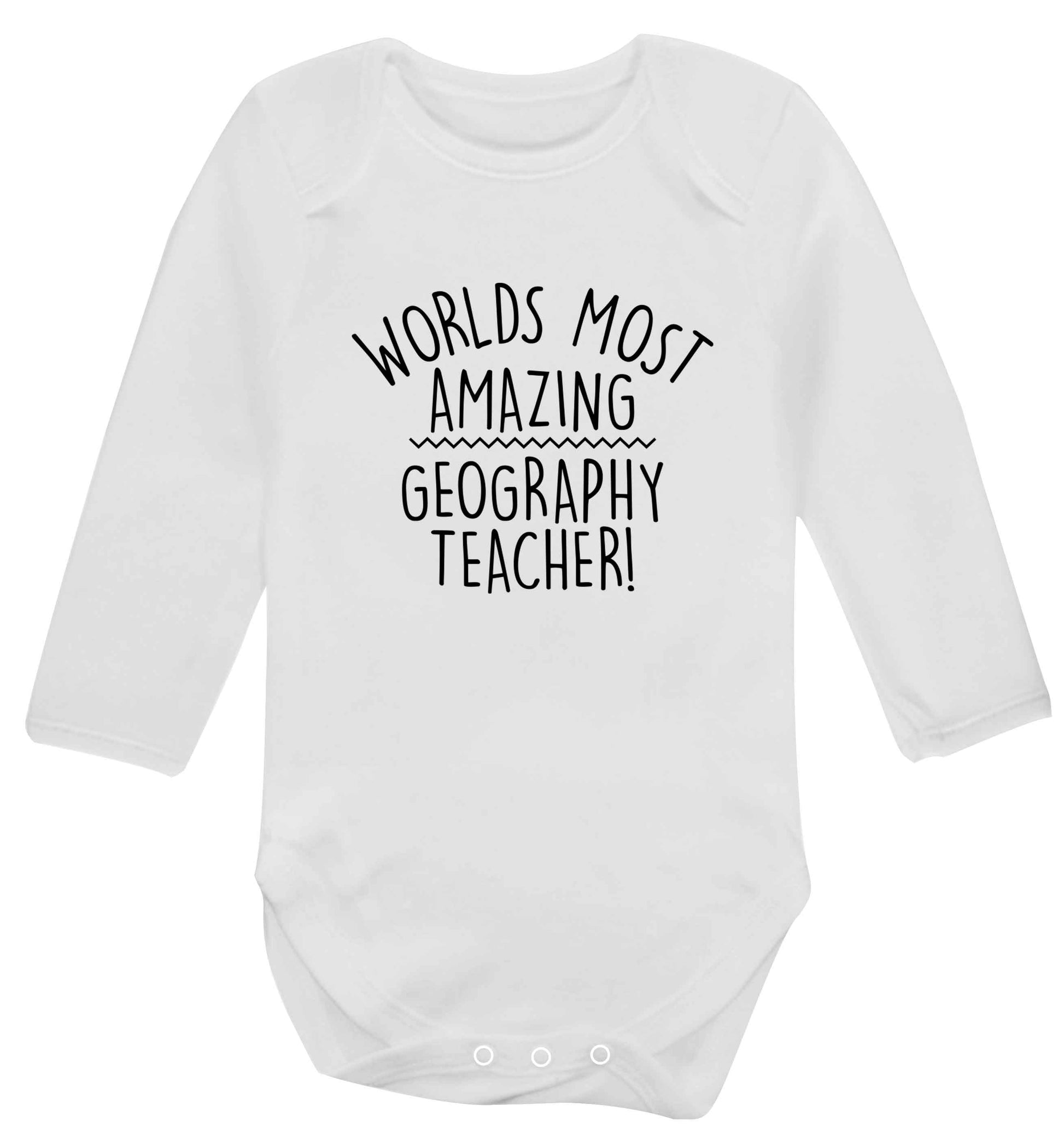 Worlds most amazing geography teacher baby vest long sleeved white 6-12 months