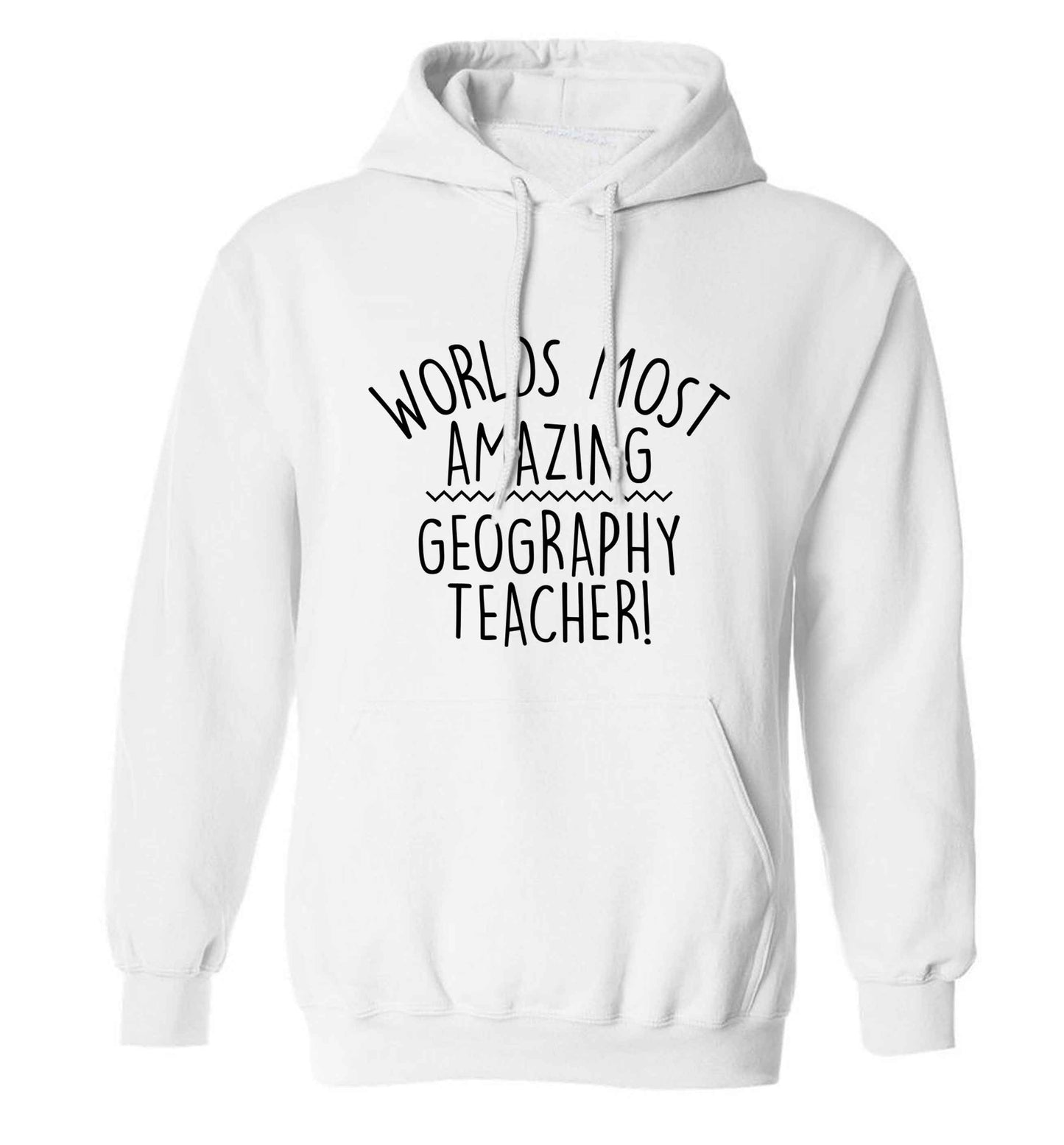 Worlds most amazing geography teacher adults unisex white hoodie 2XL