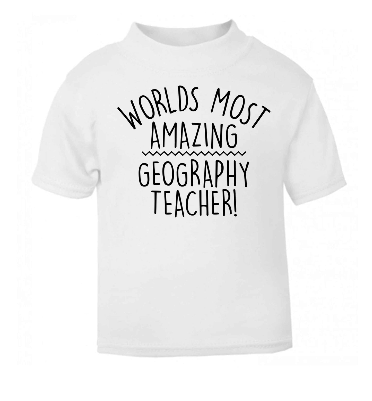 Worlds most amazing geography teacher white baby toddler Tshirt 2 Years