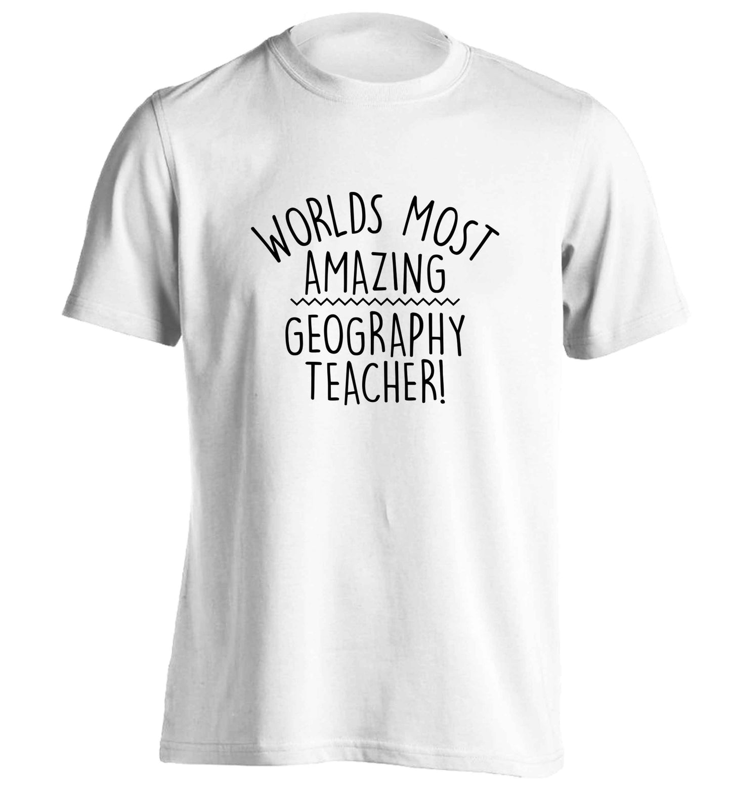 Worlds most amazing geography teacher adults unisex white Tshirt 2XL