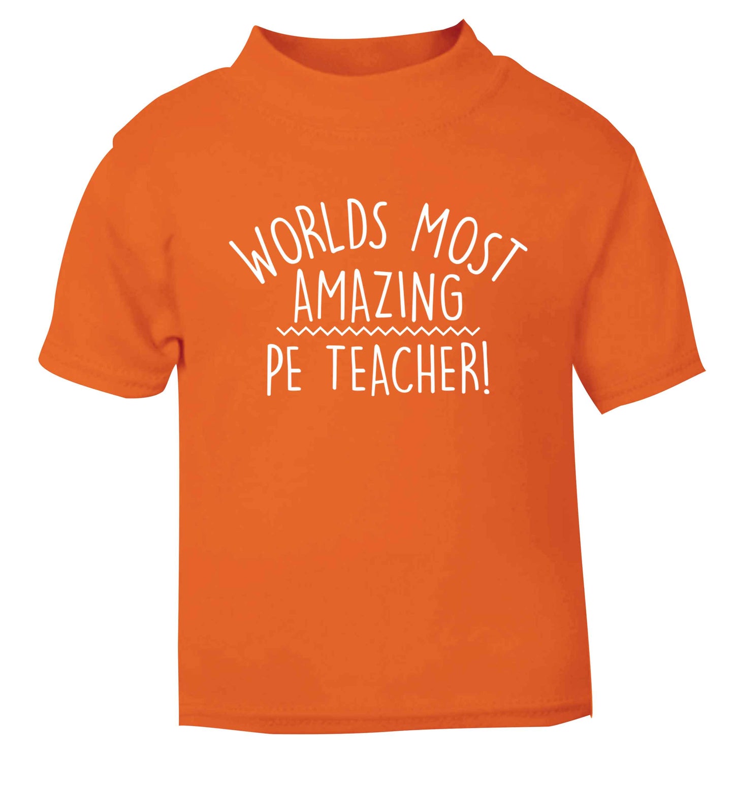 Worlds most amazing PE teacher orange baby toddler Tshirt 2 Years