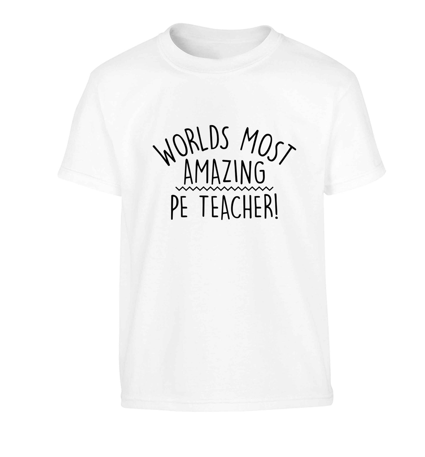 Worlds most amazing PE teacher Children's white Tshirt 12-13 Years