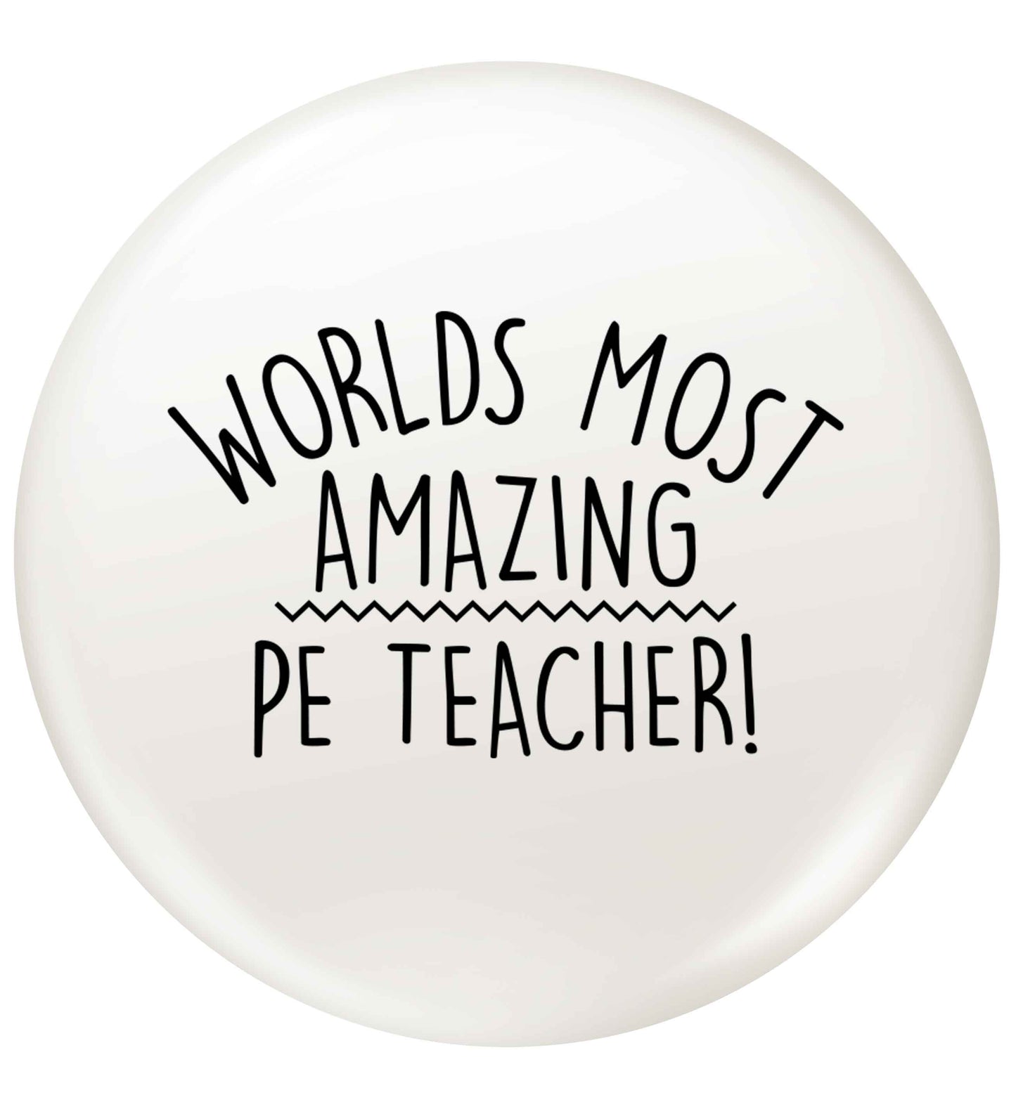 Worlds most amazing PE teacher small 25mm Pin badge