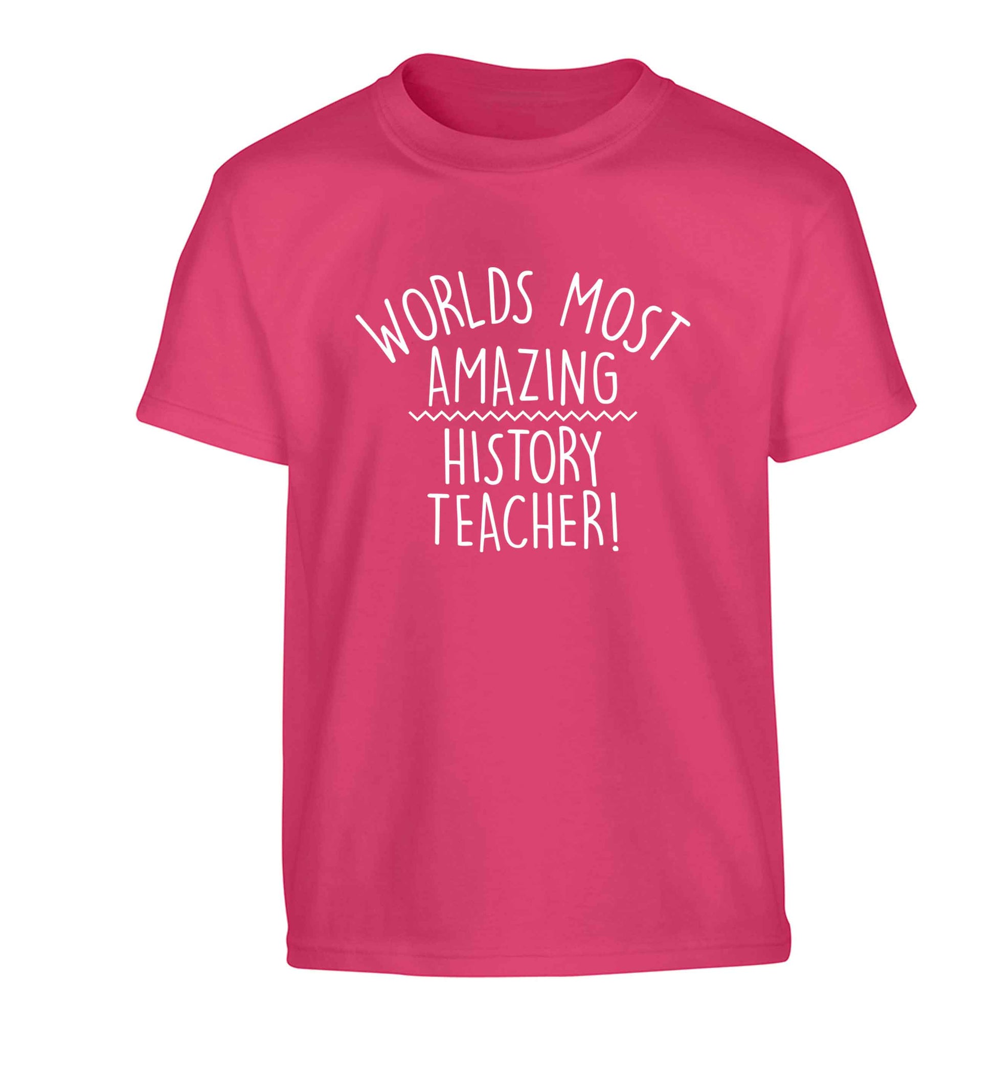 Worlds most amazing History teacher Children's pink Tshirt 12-13 Years