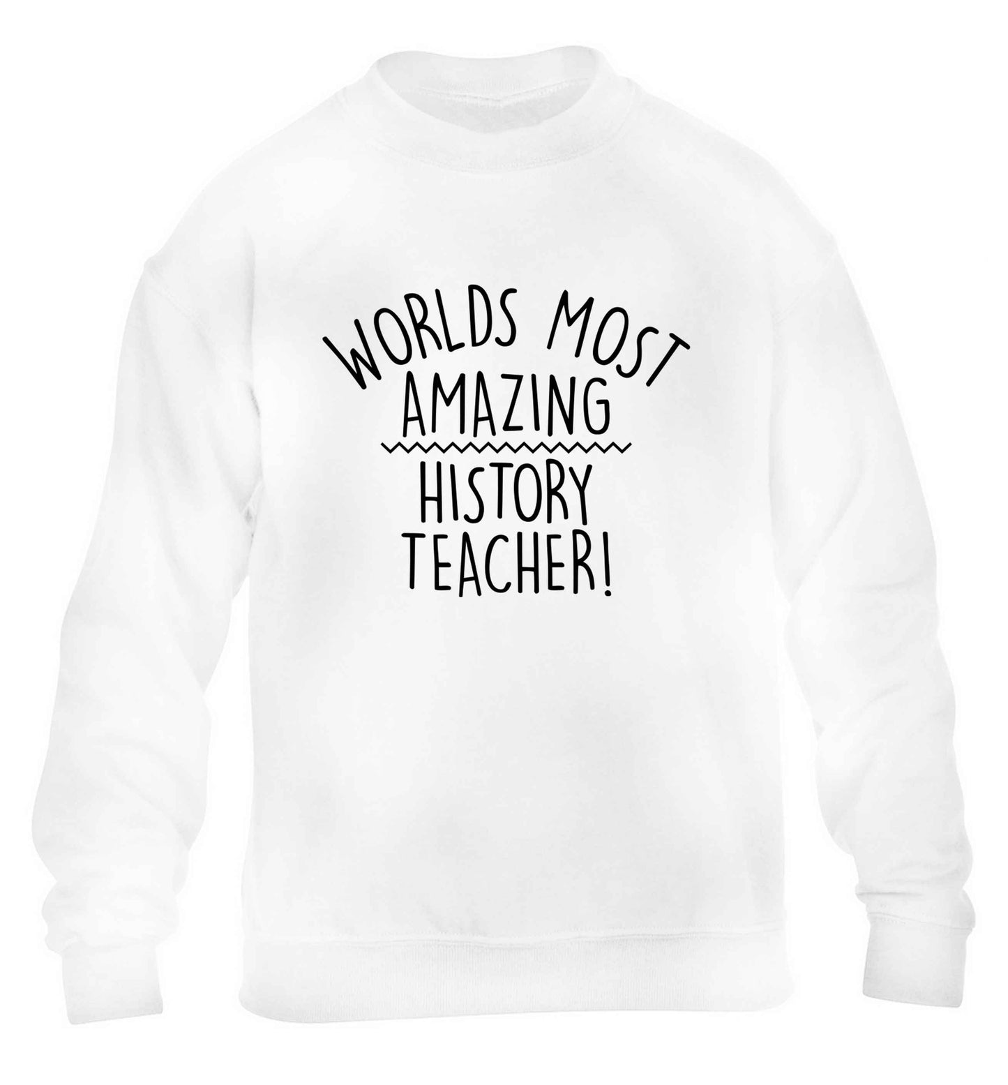 Worlds most amazing History teacher children's white sweater 12-13 Years