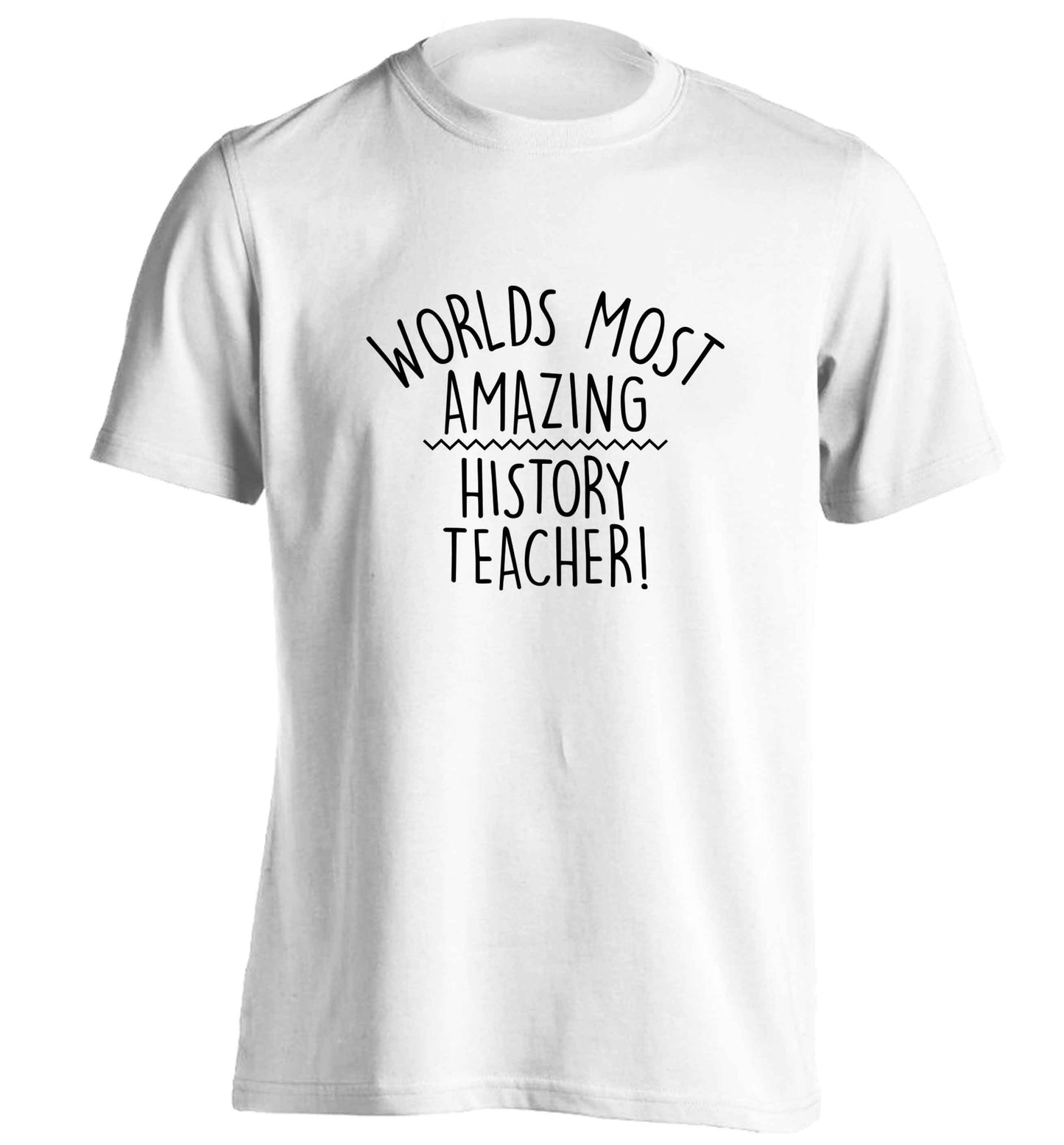 Worlds most amazing History teacher adults unisex white Tshirt 2XL