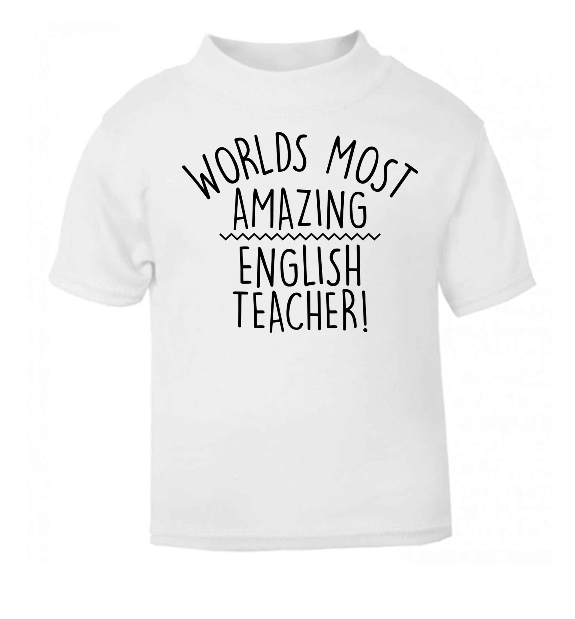Worlds most amazing English teacher white baby toddler Tshirt 2 Years