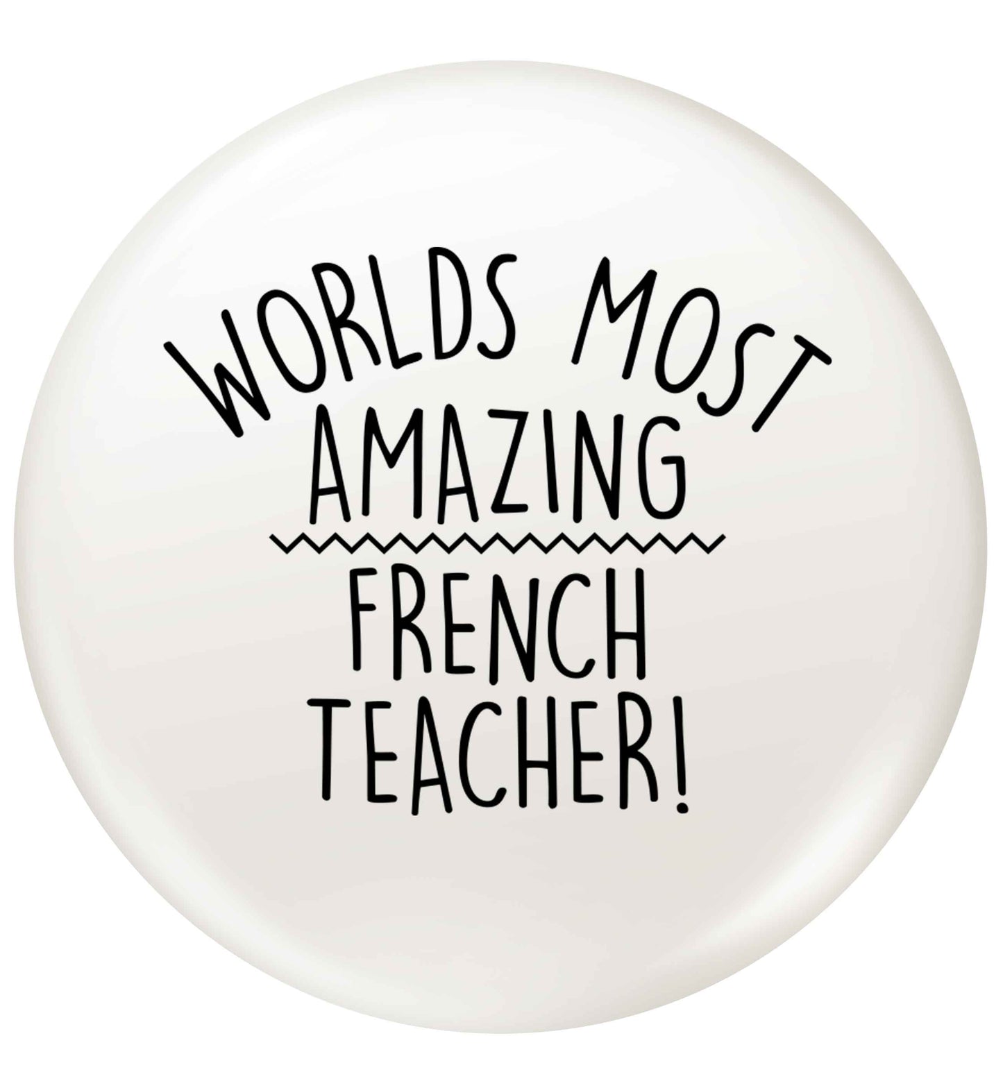 Worlds most amazing French teacher small 25mm Pin badge