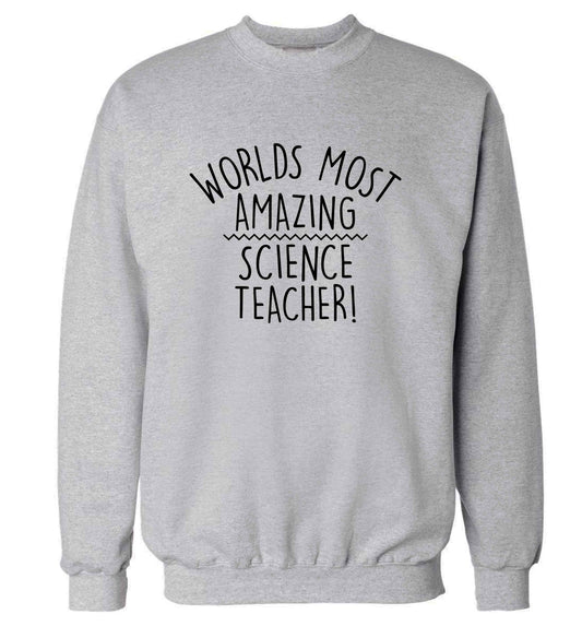 Worlds most amazing science teacher adult's unisex grey sweater 2XL