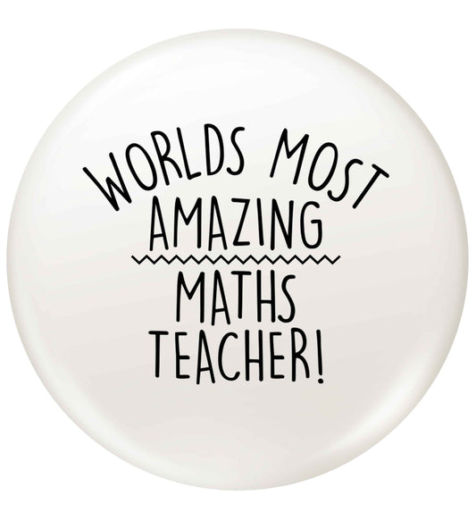 Worlds most amazing maths teacher small 25mm Pin badge