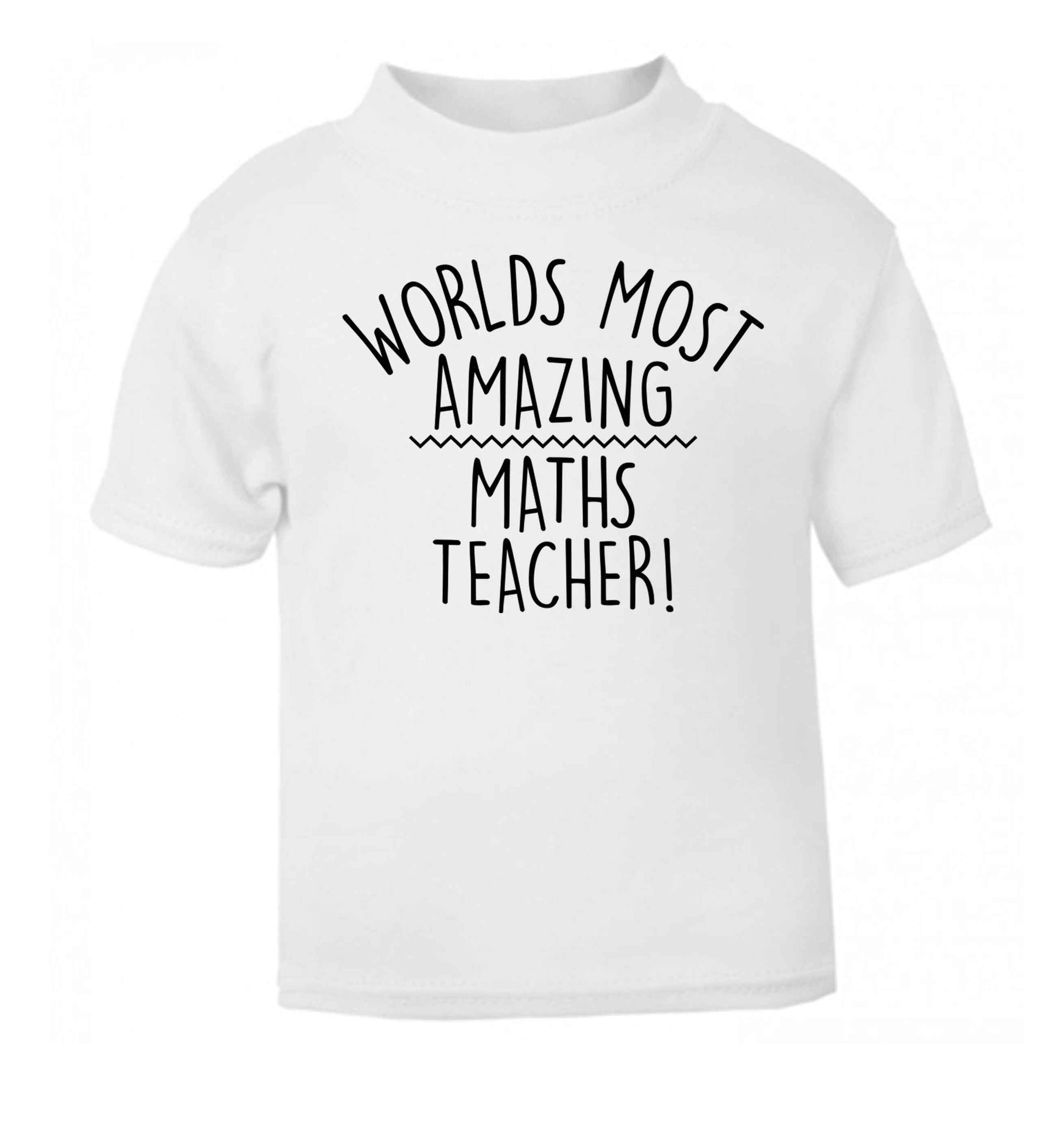 Worlds most amazing maths teacher white baby toddler Tshirt 2 Years
