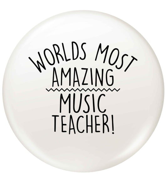 Worlds most amazing music teacher small 25mm Pin badge