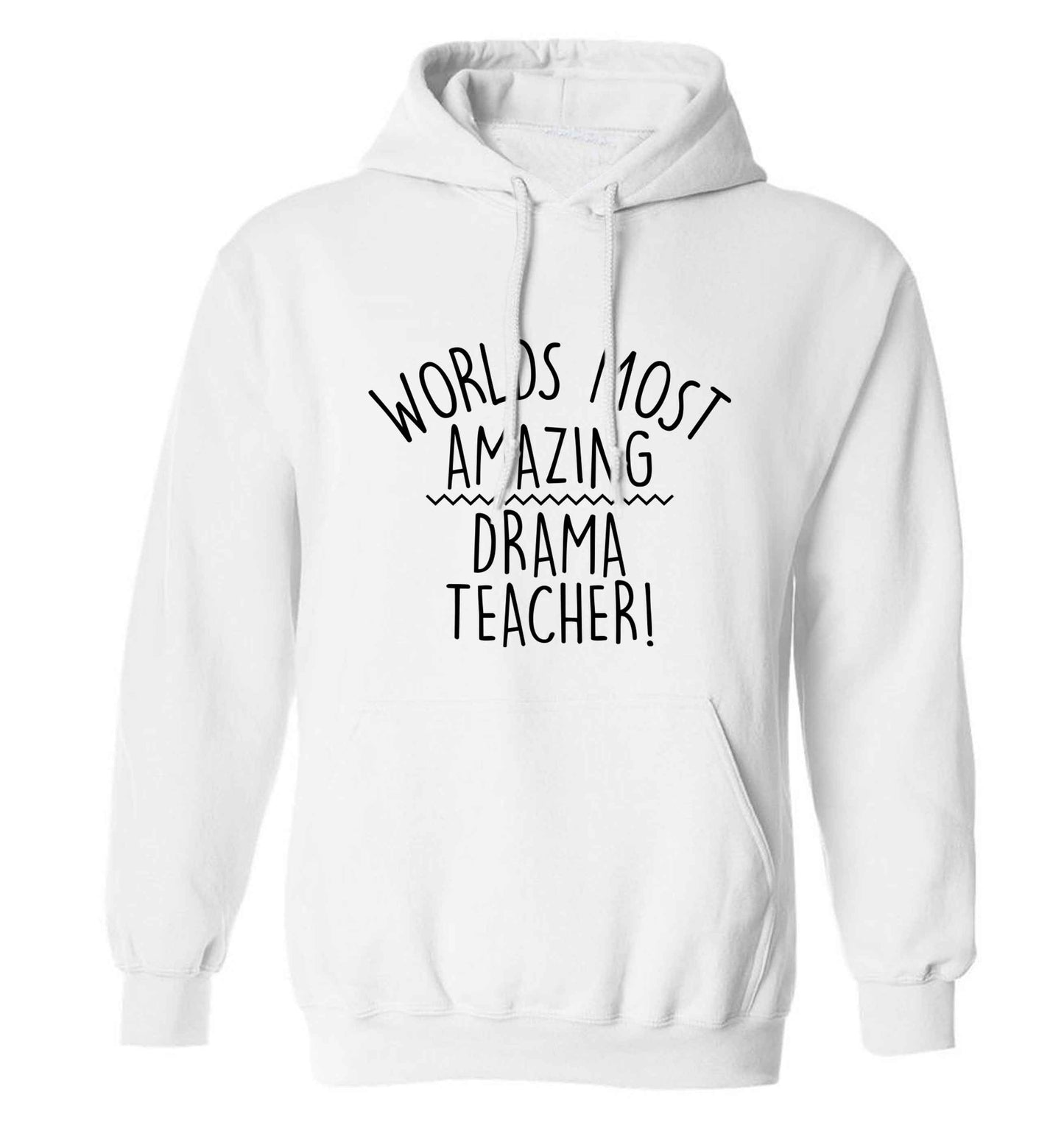 Worlds most amazing drama teacher adults unisex white hoodie 2XL