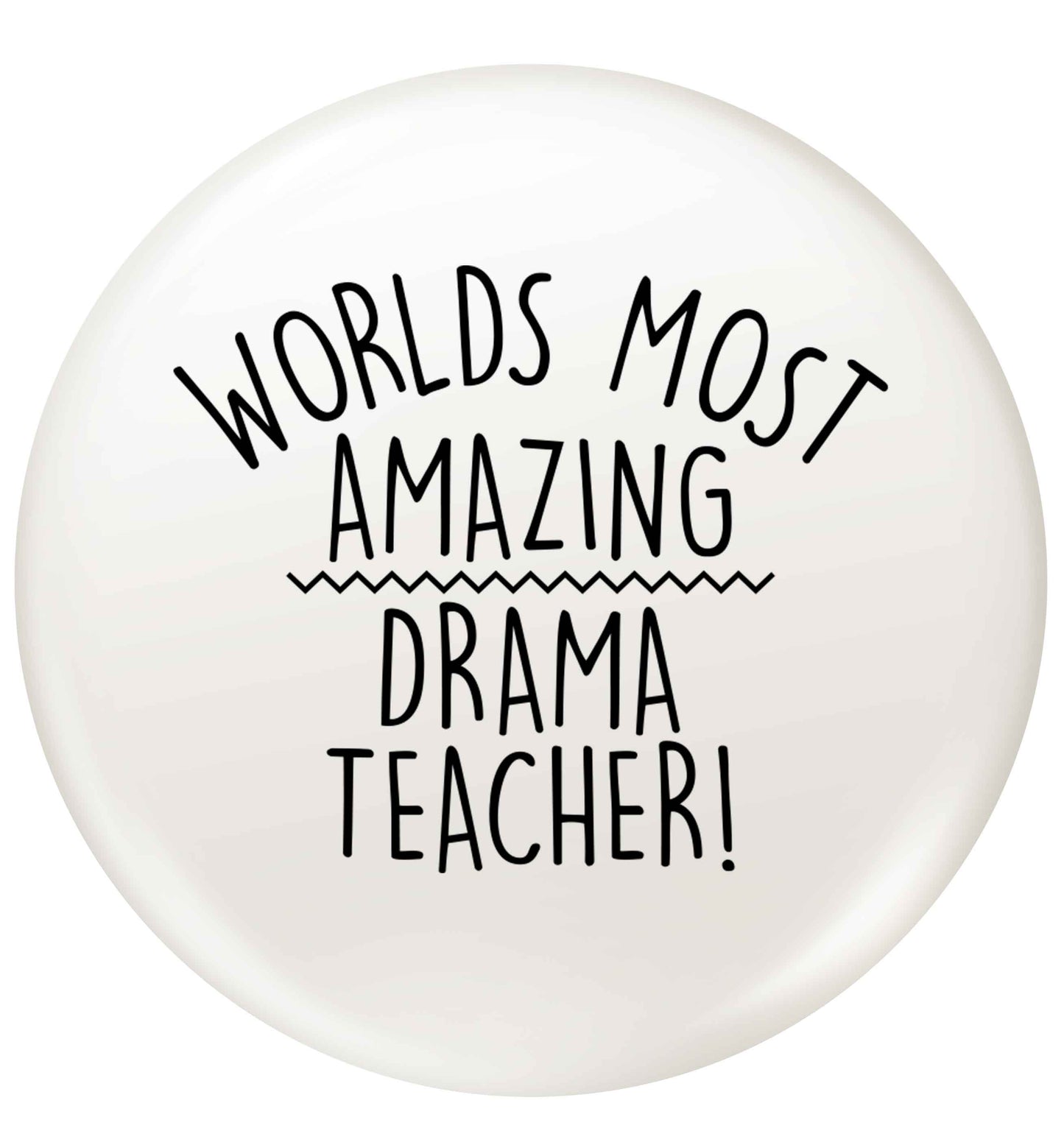 Worlds most amazing drama teacher small 25mm Pin badge