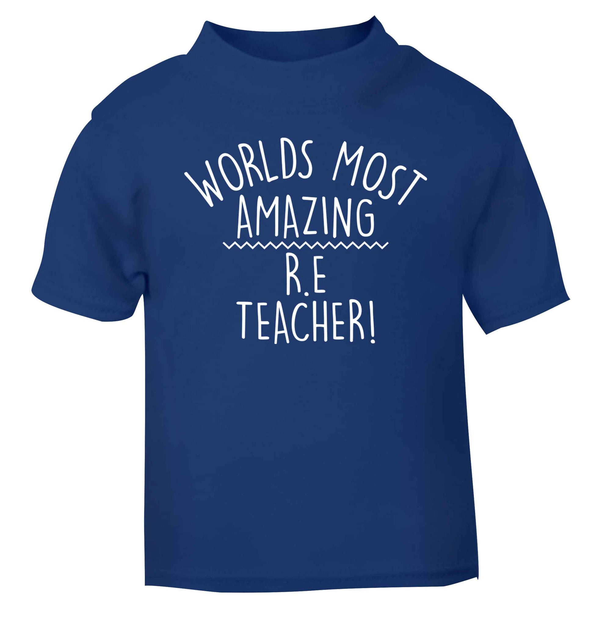 Worlds most amazing R.E teacher blue baby toddler Tshirt 2 Years