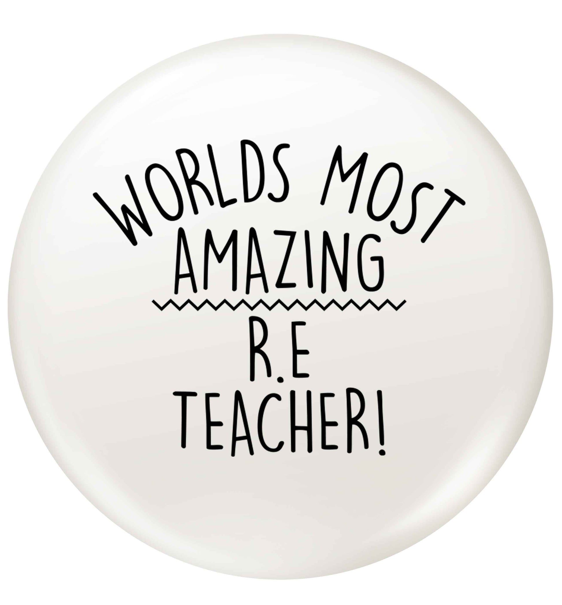 Worlds most amazing R.E teacher small 25mm Pin badge