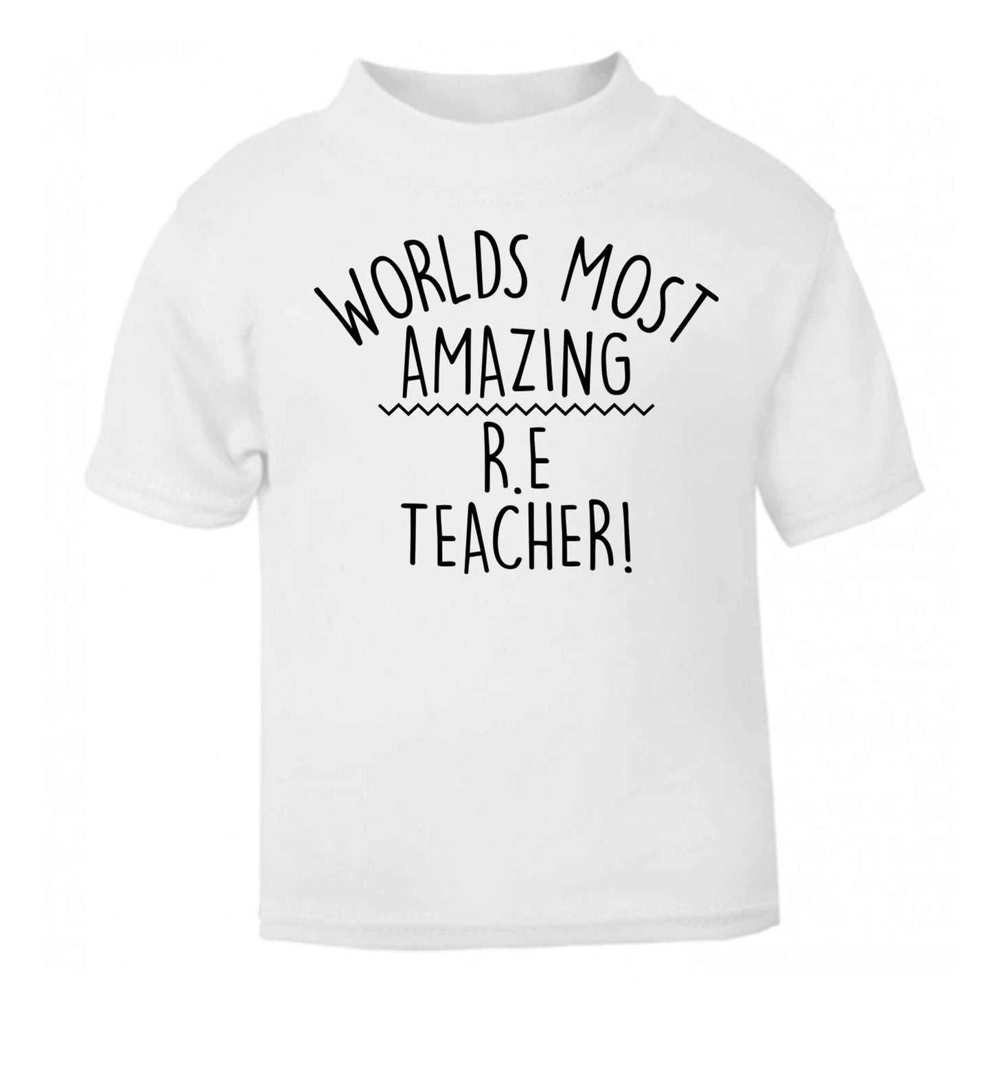 Worlds most amazing R.E teacher white baby toddler Tshirt 2 Years